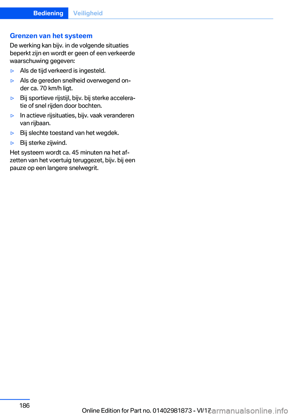 BMW 5 SERIES 2018  Instructieboekjes (in Dutch) �G�r�e�n�z�e�n��v�a�n��h�e�t��s�y�s�t�e�e�m
�D�e� �w�e�r�k�i�n�g� �k�a�n� �b�i�j�v�.� �i�n� �d�e� �v�o�l�g�e�n�d�e� �s�i�t�u�a�t�i�e�s
�b�e�p�e�r�k�t� �z�i�j�n� �e�n� �w�o�r�d�t� �e�r� �g�e�e�n� �o