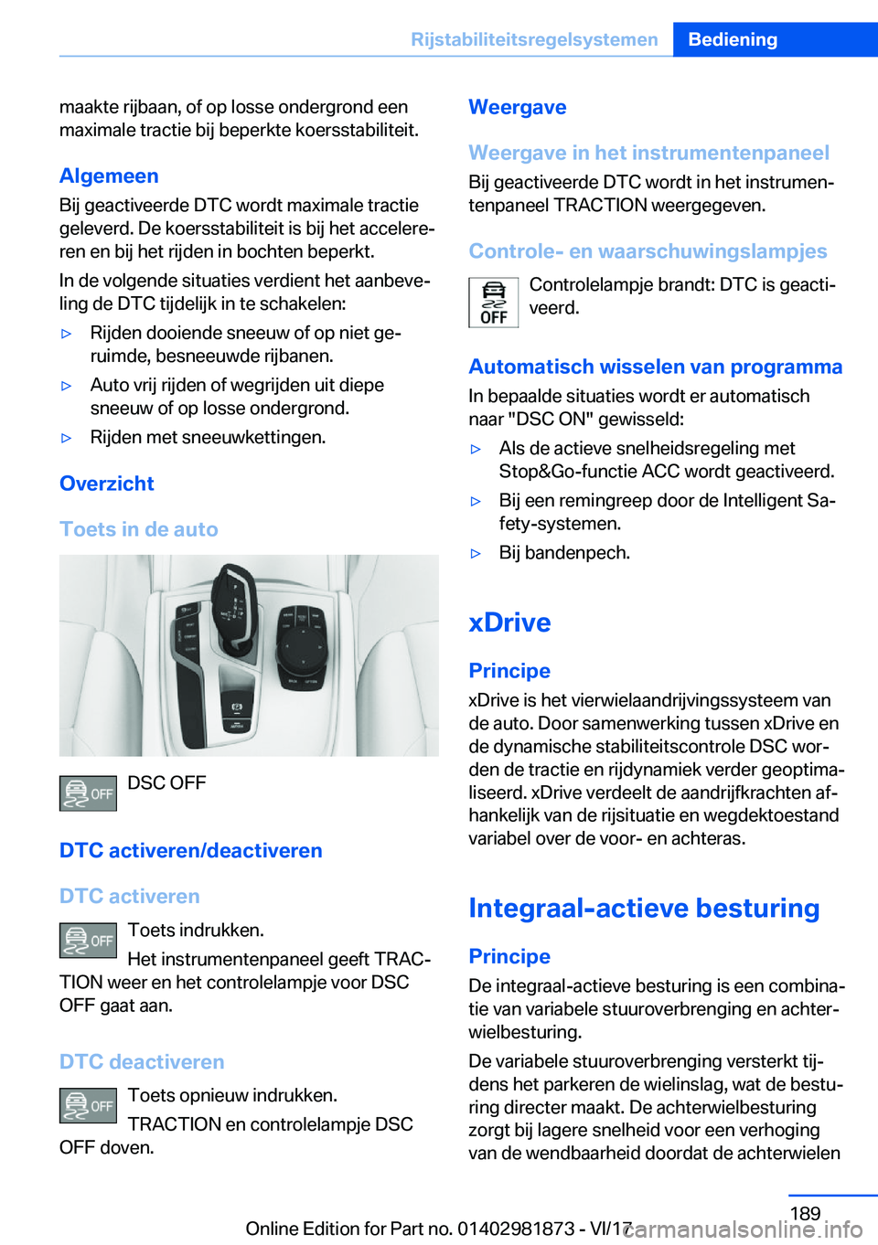 BMW 5 SERIES 2018  Instructieboekjes (in Dutch) �m�a�a�k�t�e� �r�i�j�b�a�a�n�,� �o�f� �o�p� �l�o�s�s�e� �o�n�d�e�r�g�r�o�n�d� �e�e�n�m�a�x�i�m�a�l�e� �t�r�a�c�t�i�e� �b�i�j� �b�e�p�e�r�k�t�e� �k�o�e�r�s�s�t�a�b�i�l�i�t�e�i�t�.
�A�l�g�e�m�e�e�n
�B�i