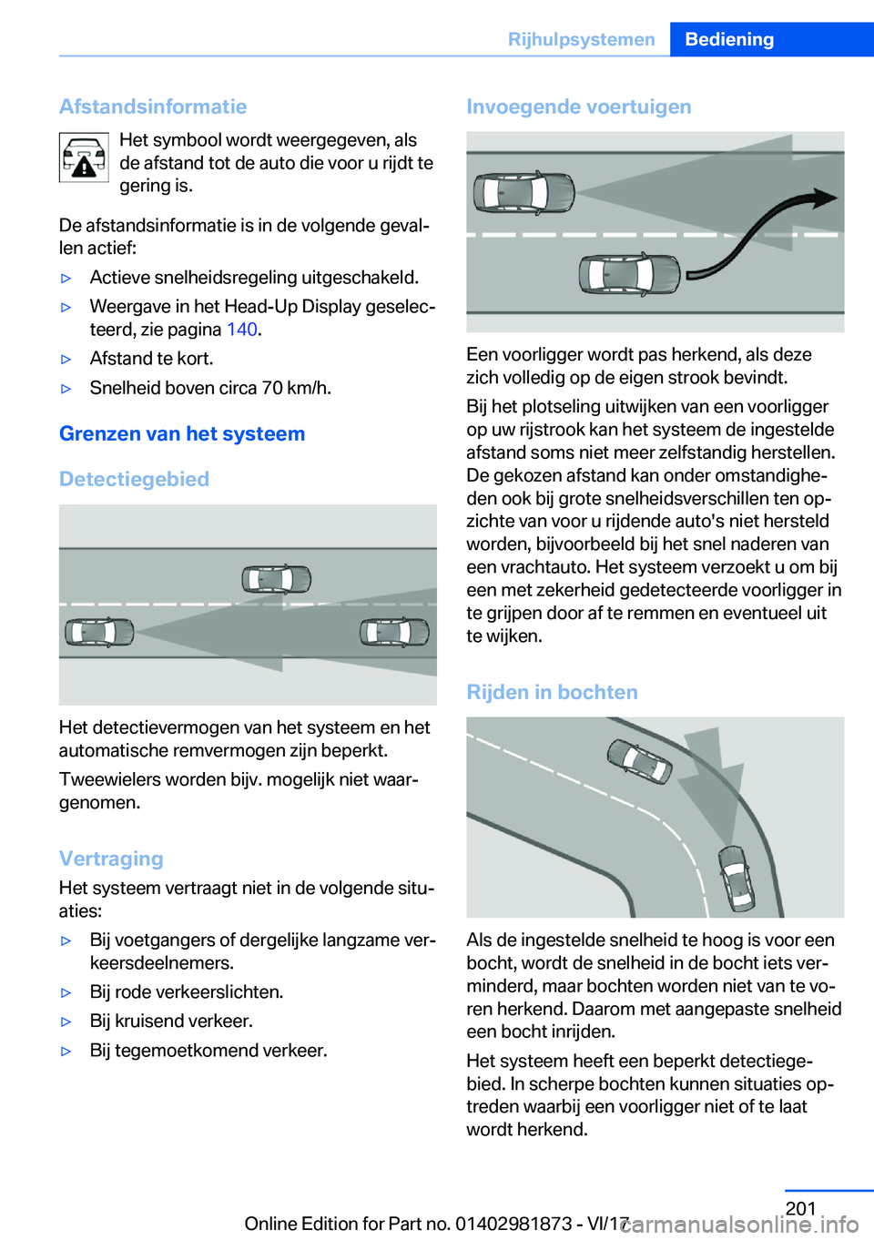 BMW 5 SERIES 2018  Instructieboekjes (in Dutch) �A�f�s�t�a�n�d�s�i�n�f�o�r�m�a�t�i�e�H�e�t� �s�y�m�b�o�o�l� �w�o�r�d�t� �w�e�e�r�g�e�g�e�v�e�n�,� �a�l�s
�d�e� �a�f�s�t�a�n�d� �t�o�t� �d�e� �a�u�t�o� �d�i�e� �v�o�o�r� �u� �r�i�j�d�t� �t�e
�g�e�r�i�n
