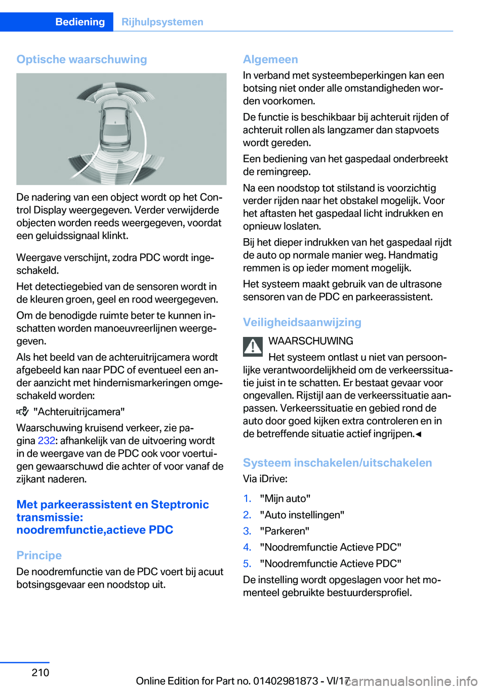 BMW 5 SERIES 2018  Instructieboekjes (in Dutch) �O�p�t�i�s�c�h�e��w�a�a�r�s�c�h�u�w�i�n�g
�D�e� �n�a�d�e�r�i�n�g� �v�a�n� �e�e�n� �o�b�j�e�c�t� �w�o�r�d�t� �o�p� �h�e�t� �C�o�n#j�t�r�o�l� �D�i�s�p�l�a�y� �w�e�e�r�g�e�g�e�v�e�n�.� �V�e�r�d�e�r� �v�