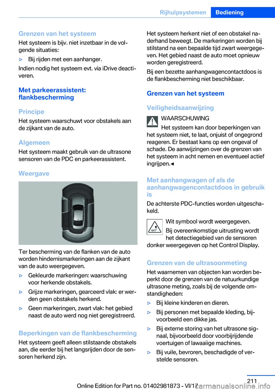 BMW 5 SERIES 2018  Instructieboekjes (in Dutch) �G�r�e�n�z�e�n��v�a�n��h�e�t��s�y�s�t�e�e�m
�H�e�t� �s�y�s�t�e�e�m� �i�s� �b�i�j�v�.� �n�i�e�t� �i�n�z�e�t�b�a�a�r� �i�n� �d�e� �v�o�l#j
�g�e�n�d�e� �s�i�t�u�a�t�i�e�s�:'y�B�i�j� �r�i�j�d�e�n� 