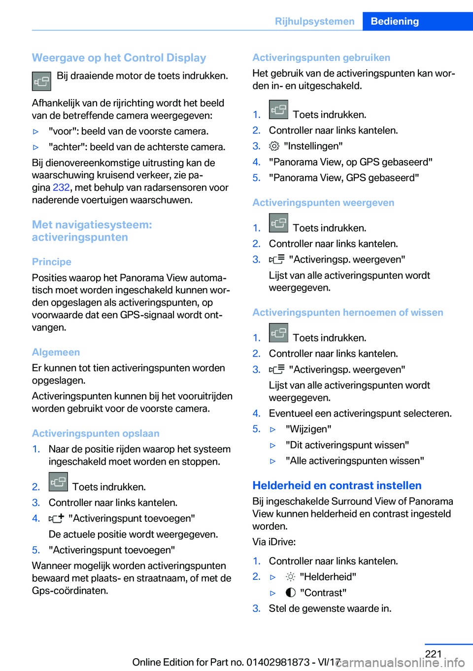 BMW 5 SERIES 2018  Instructieboekjes (in Dutch) �W�e�e�r�g�a�v�e��o�p��h�e�t��C�o�n�t�r�o�l��D�i�s�p�l�a�y�B�i�j� �d�r�a�a�i�e�n�d�e� �m�o�t�o�r� �d�e� �t�o�e�t�s� �i�n�d�r�u�k�k�e�n�.
�A�f�h�a�n�k�e�l�i�j�k� �v�a�n� �d�e� �r�i�j�r�i�c�h�t�i�n�