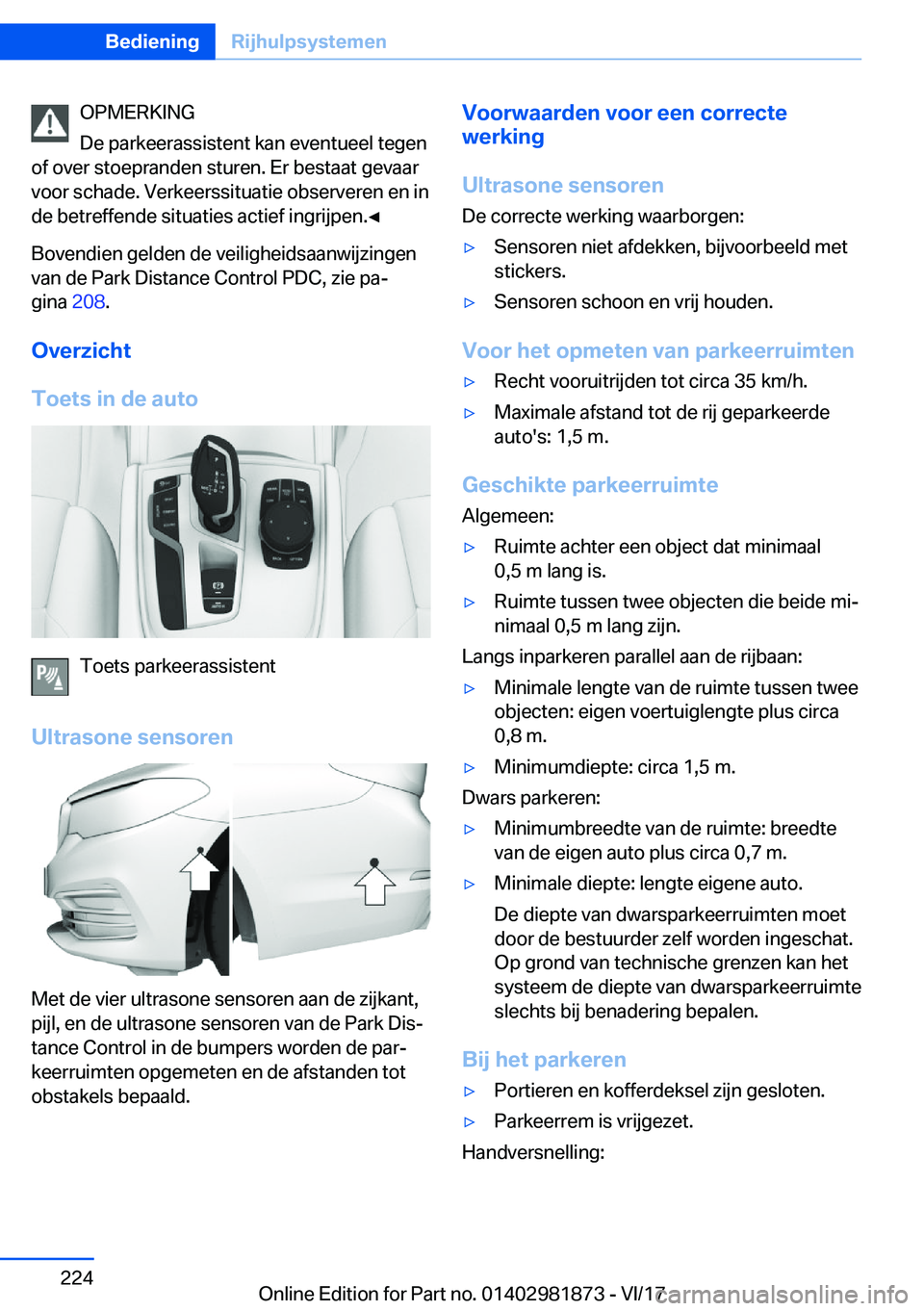 BMW 5 SERIES 2018  Instructieboekjes (in Dutch) �O�P�M�E�R�K�I�N�G
�D�e� �p�a�r�k�e�e�r�a�s�s�i�s�t�e�n�t� �k�a�n� �e�v�e�n�t�u�e�e�l� �t�e�g�e�n
�o�f� �o�v�e�r� �s�t�o�e�p�r�a�n�d�e�n� �s�t�u�r�e�n�.� �E�r� �b�e�s�t�a�a�t� �g�e�v�a�a�r �v�o�o�r� �