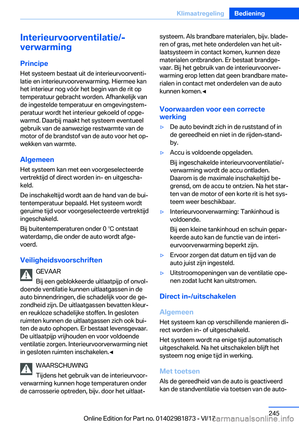 BMW 5 SERIES 2018  Instructieboekjes (in Dutch) �I�n�t�e�r�i�e�u�r�v�o�o�r�v�e�n�t�i�l�a�t�i�e�/�-
�v�e�r�w�a�r�m�i�n�g
�P�r�i�n�c�i�p�e
�H�e�t� �s�y�s�t�e�e�m� �b�e�s�t�a�a�t� �u�i�t� �d�e� �i�n�t�e�r�i�e�u�r�v�o�o�r�v�e�n�t�i#j
�l�a�t�i�e� �e�n� 