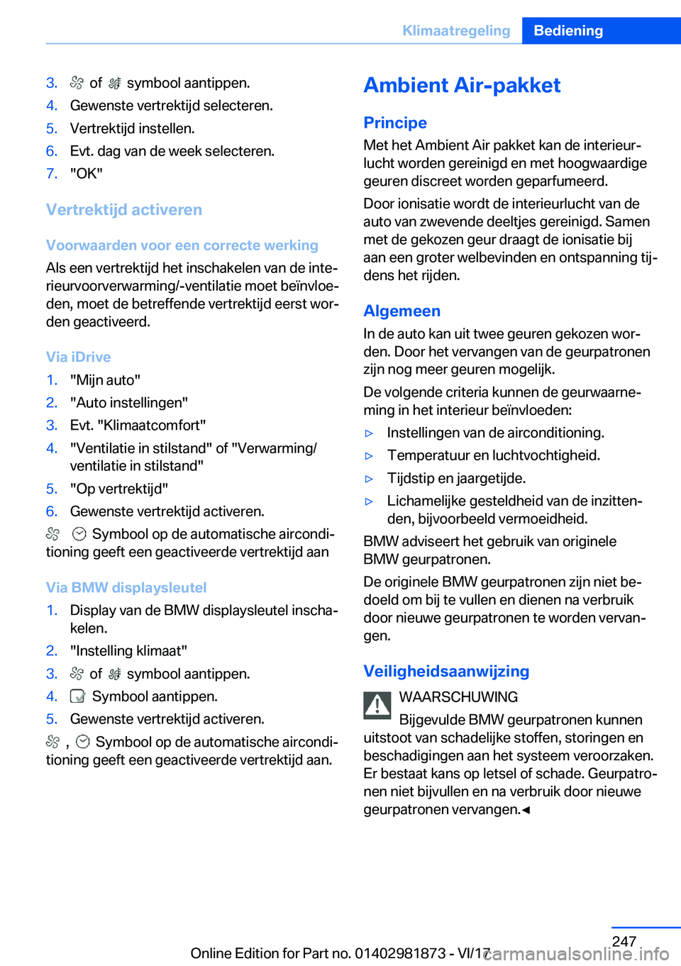 BMW 5 SERIES 2018  Instructieboekjes (in Dutch) �3�.� � �o�f� � � � �s�y�m�b�o�o�l� �a�a�n�t�i�p�p�e�n�.�4�.�G�e�w�e�n�s�t�e� �v�e�r�t�r�e�k�t�i�j�d� �s�e�l�e�c�t�e�r�e�n�.�5�.�V�e�r�t�r�e�k�t�i�j�d� �i�n�s�t�e�l�l�e�n�.�6�.�E�v�t�.� �d�a�g� �v�a�n