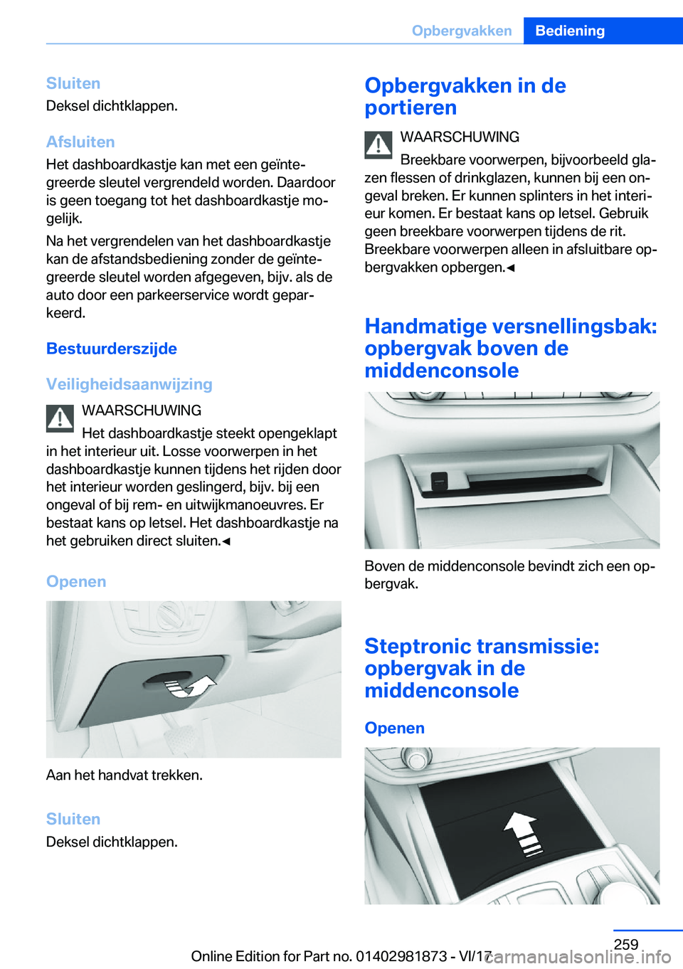 BMW 5 SERIES 2018  Instructieboekjes (in Dutch) �S�l�u�i�t�e�n
�D�e�k�s�e�l� �d�i�c�h�t�k�l�a�p�p�e�n�.
�A�f�s�l�u�i�t�e�n �H�e�t� �d�a�s�h�b�o�a�r�d�k�a�s�t�j�e� �k�a�n� �m�e�t� �e�e�n� �g�e�ï�n�t�e#j
�g�r�e�e�r�d�e� �s�l�e�u�t�e�l� �v�e�r�g�r�e�