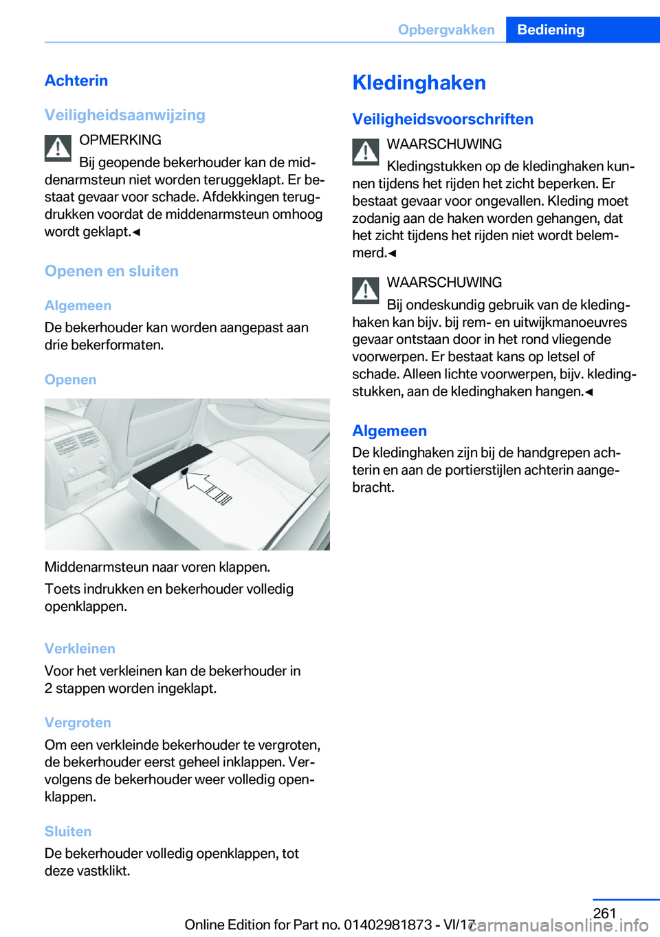 BMW 5 SERIES 2018  Instructieboekjes (in Dutch) �A�c�h�t�e�r�i�n
�V�e�i�l�i�g�h�e�i�d�s�a�a�n�w�i�j�z�i�n�g �O�P�M�E�R�K�I�N�G
�B�i�j� �g�e�o�p�e�n�d�e� �b�e�k�e�r�h�o�u�d�e�r� �k�a�n� �d�e� �m�i�d#j
�d�e�n�a�r�m�s�t�e�u�n� �n�i�e�t� �w�o�r�d�e�n� 