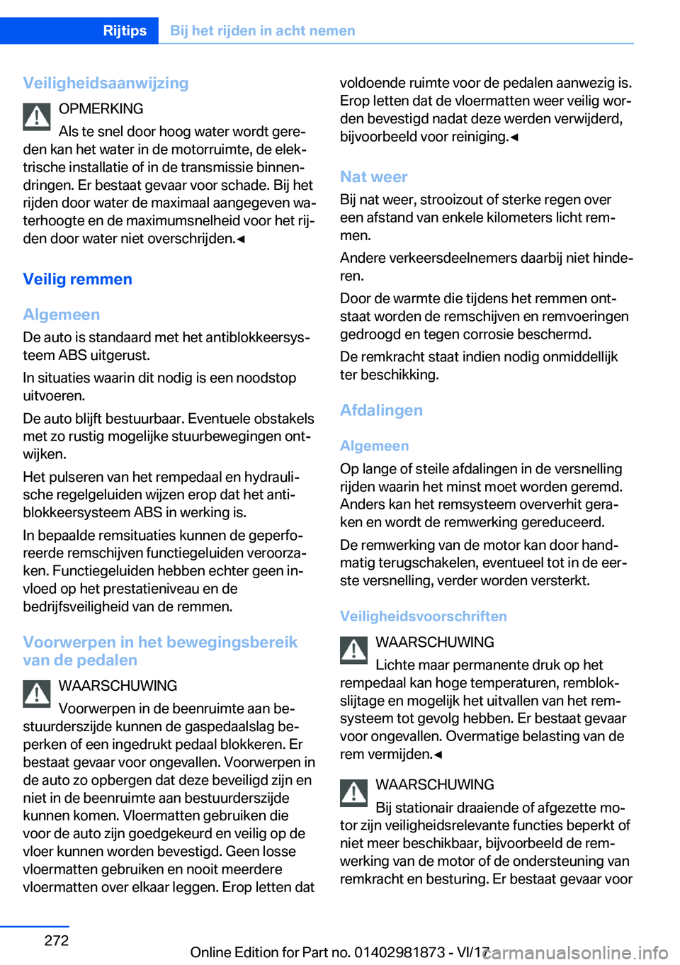 BMW 5 SERIES 2018  Instructieboekjes (in Dutch) �V�e�i�l�i�g�h�e�i�d�s�a�a�n�w�i�j�z�i�n�g�O�P�M�E�R�K�I�N�G
�A�l�s� �t�e� �s�n�e�l� �d�o�o�r� �h�o�o�g� �w�a�t�e�r� �w�o�r�d�t� �g�e�r�e#j
�d�e�n� �k�a�n� �h�e�t� �w�a�t�e�r� �i�n� �d�e� �m�o�t�o�r�r