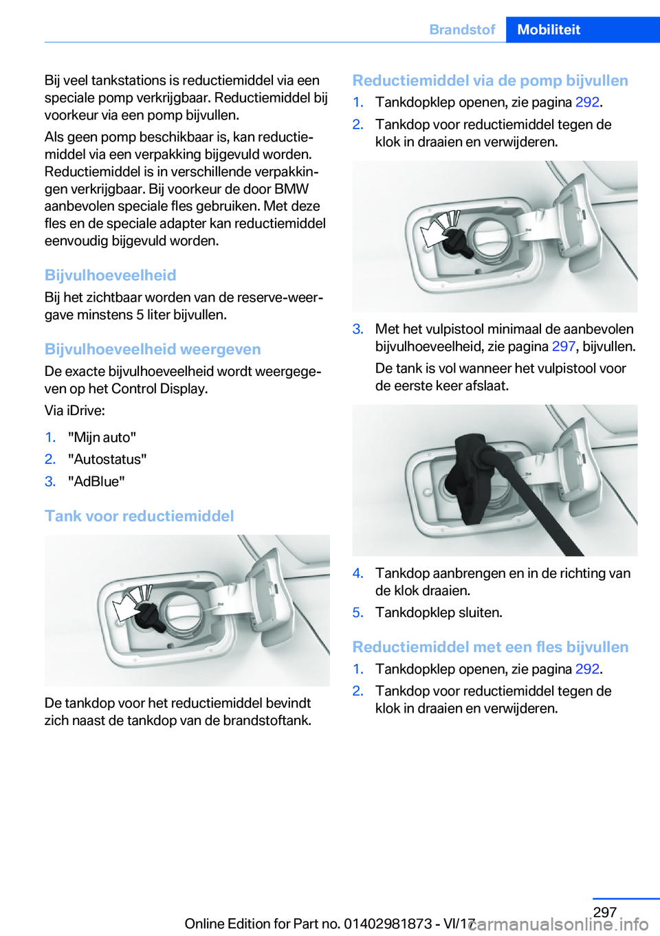 BMW 5 SERIES 2018  Instructieboekjes (in Dutch) �B�i�j� �v�e�e�l� �t�a�n�k�s�t�a�t�i�o�n�s� �i�s� �r�e�d�u�c�t�i�e�m�i�d�d�e�l� �v�i�a� �e�e�n
�s�p�e�c�i�a�l�e� �p�o�m�p� �v�e�r�k�r�i�j�g�b�a�a�r�.� �R�e�d�u�c�t�i�e�m�i�d�d�e�l� �b�i�j �v�o�o�r�k�e