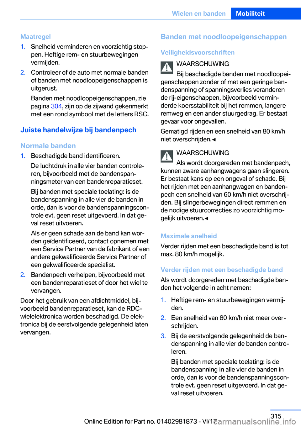 BMW 5 SERIES 2018  Instructieboekjes (in Dutch) �M�a�a�t�r�e�g�e�l�1�.�S�n�e�l�h�e�i�d� �v�e�r�m�i�n�d�e�r�e�n� �e�n� �v�o�o�r�z�i�c�h�t�i�g� �s�t�o�p#j�p�e�n�.� �H�e�f�t�i�g�e� �r�e�m�-� �e�n� �s�t�u�u�r�b�e�w�e�g�i�n�g�e�n�v�e�r�m�i�j�d�e�n�.�2�.