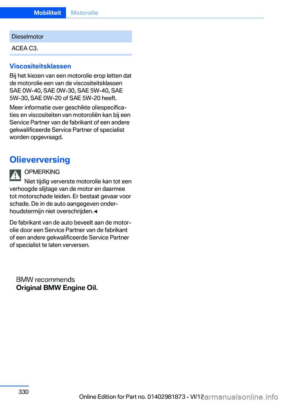 BMW 5 SERIES 2018  Instructieboekjes (in Dutch) �D�i�e�s�e�l�m�o�t�o�r�A�C�E�A� �C�3�.
�V�i�s�c�o�s�i�t�e�i�t�s�k�l�a�s�s�e�n�B�i�j� �h�e�t� �k�i�e�z�e�n� �v�a�n� �e�e�n� �m�o�t�o�r�o�l�i�e� �e�r�o�p� �l�e�t�t�e�n� �d�a�t
�d�e� �m�o�t�o�r�o�l�i�e� 