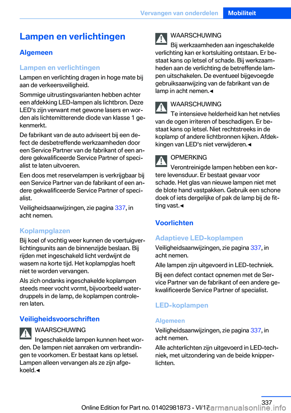 BMW 5 SERIES 2018  Instructieboekjes (in Dutch) �L�a�m�p�e�n��e�n��v�e�r�l�i�c�h�t�i�n�g�e�n�A�l�g�e�m�e�e�n
�L�a�m�p�e�n��e�n��v�e�r�l�i�c�h�t�i�n�g�e�n �L�a�m�p�e�n� �e�n� �v�e�r�l�i�c�h�t�i�n�g� �d�r�a�g�e�n� �i�n� �h�o�g�e� �m�a�t�e� �b�i�j