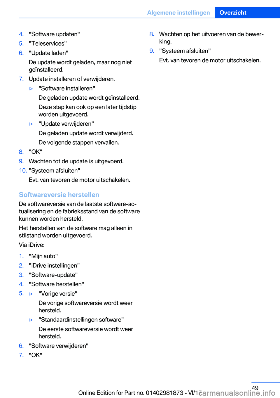BMW 5 SERIES 2018  Instructieboekjes (in Dutch) �4�.�"�S�o�f�t�w�a�r�e� �u�p�d�a�t�e�n�"�5�.�"�T�e�l�e�s�e�r�v�i�c�e�s�"�6�.�"�U�p�d�a�t�e� �l�a�d�e�n�"
�D�e� �u�p�d�a�t�e� �w�o�r�d�t� �g�e�l�a�d�e�n�,� �m�a�a�r� �n�o�g� �n�