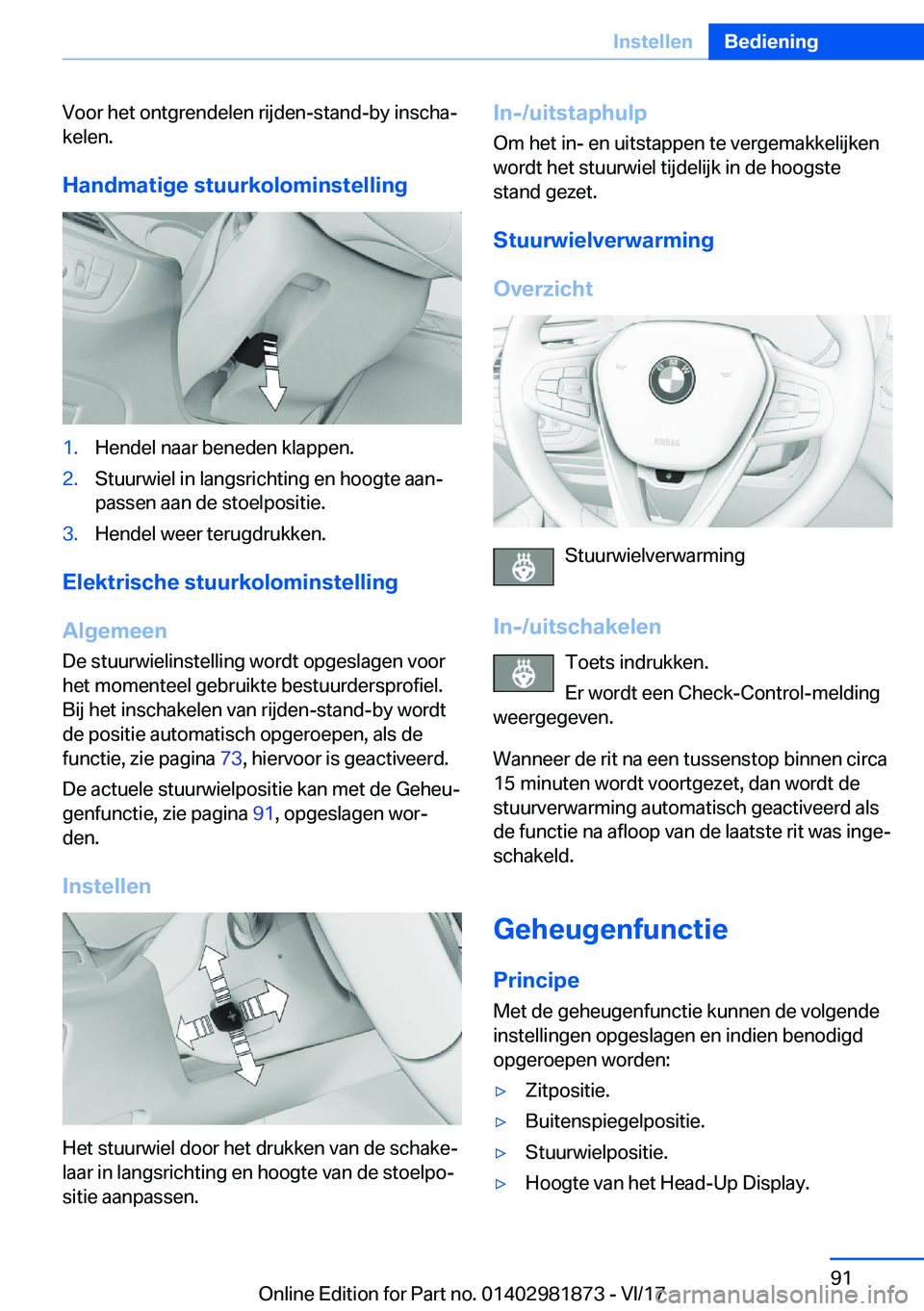 BMW 5 SERIES 2018  Instructieboekjes (in Dutch) �V�o�o�r� �h�e�t� �o�n�t�g�r�e�n�d�e�l�e�n� �r�i�j�d�e�n�-�s�t�a�n�d�-�b�y� �i�n�s�c�h�a#j�k�e�l�e�n�.
�H�a�n�d�m�a�t�i�g�e��s�t�u�u�r�k�o�l�o�m�i�n�s�t�e�l�l�i�n�g�1�.�H�e�n�d�e�l� �n�a�a�r� �b�e�n�