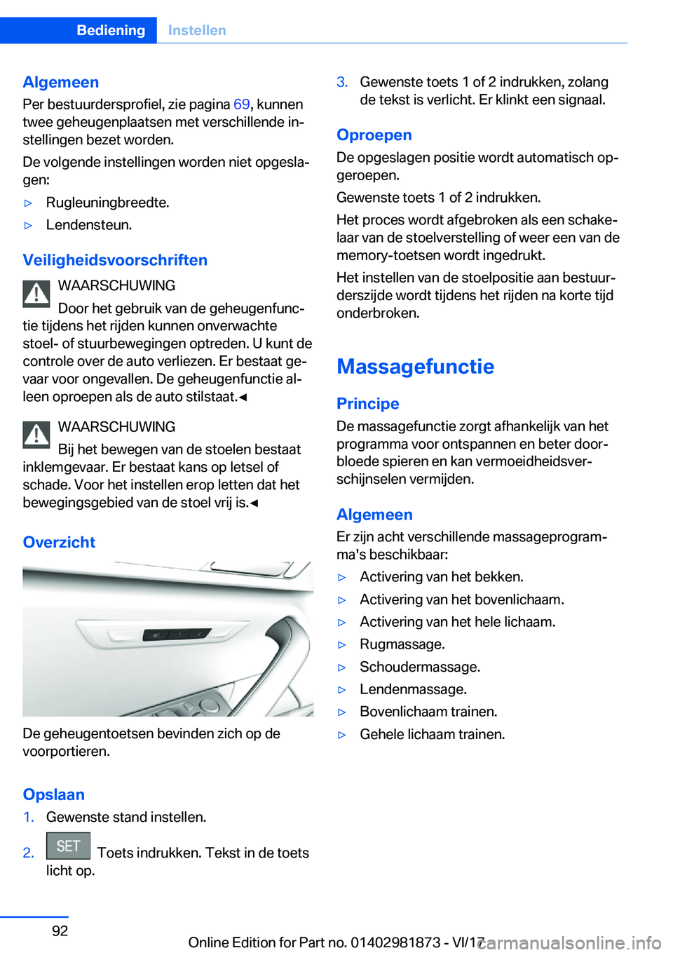 BMW 5 SERIES 2018  Instructieboekjes (in Dutch) �A�l�g�e�m�e�e�n
�P�e�r� �b�e�s�t�u�u�r�d�e�r�s�p�r�o�f�i�e�l�,� �z�i�e� �p�a�g�i�n�a�  �6�9�,� �k�u�n�n�e�n
�t�w�e�e� �g�e�h�e�u�g�e�n�p�l�a�a�t�s�e�n� �m�e�t� �v�e�r�s�c�h�i�l�l�e�n�d�e� �i�n#j
�s�t