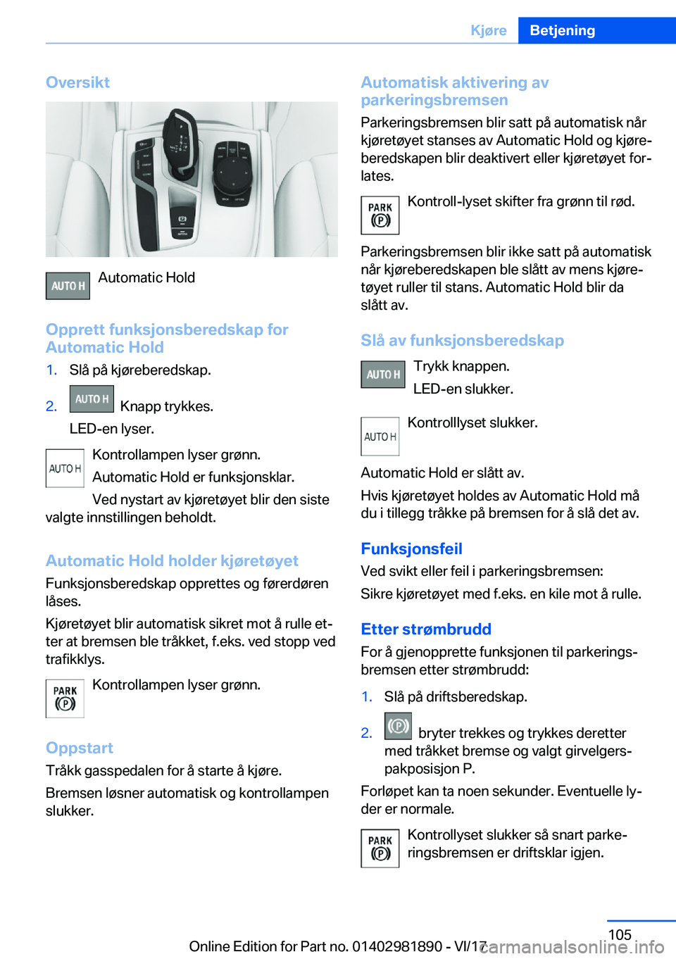 BMW 5 SERIES 2018  InstruksjonsbØker (in Norwegian) �O�v�e�r�s�i�k�t
�A�u�t�o�m�a�t�i�c� �H�o�l�d
�O�p�p�r�e�t�t��f�u�n�k�s�j�o�n�s�b�e�r�e�d�s�k�a�p��f�o�r
�A�u�t�o�m�a�t�i�c��H�o�l�d
�1�.�S�l�å� �p�å� �k�j�