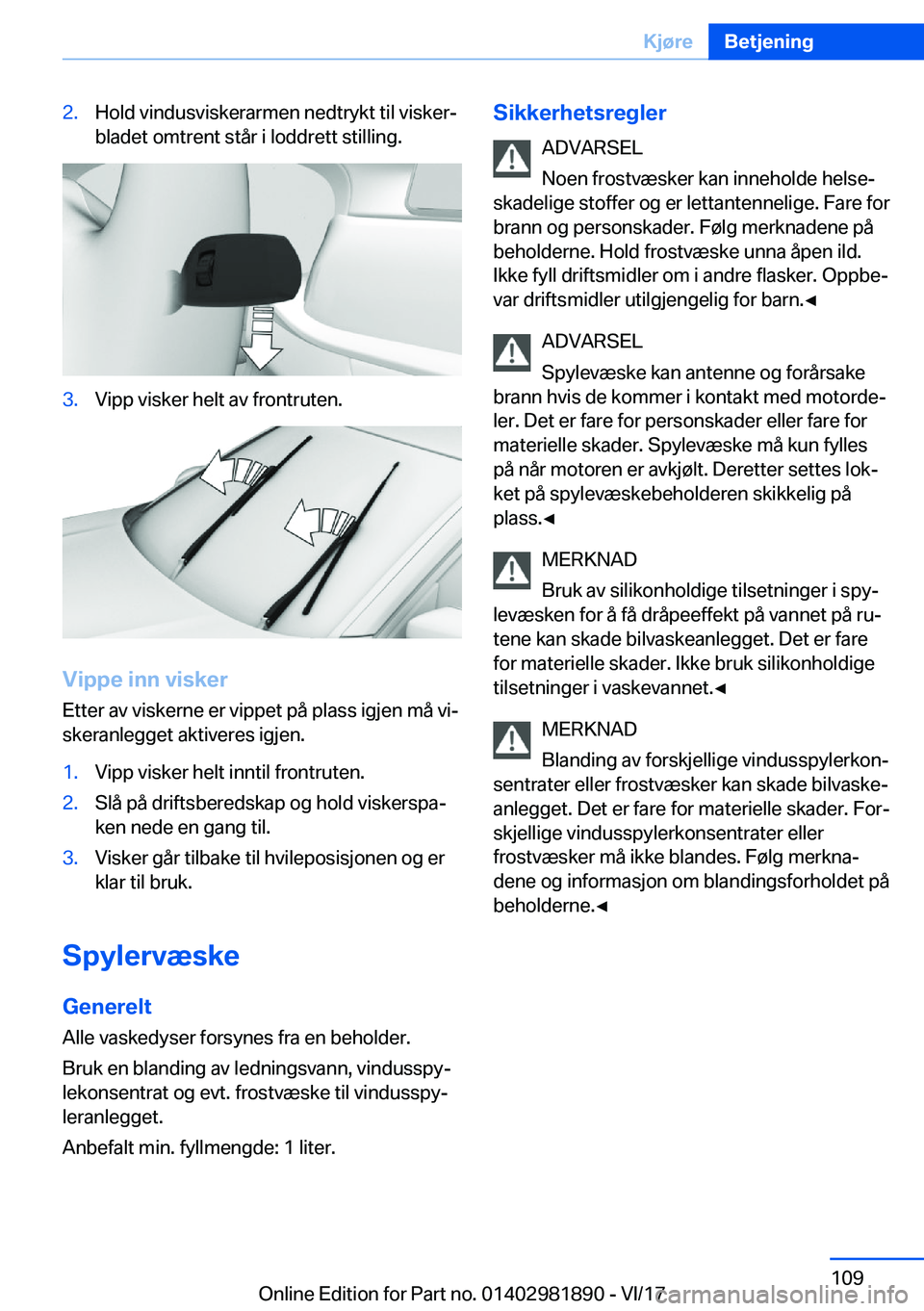 BMW 5 SERIES 2018  InstruksjonsbØker (in Norwegian) �2�.�H�o�l�d� �v�i�n�d�u�s�v�i�s�k�e�r�a�r�m�e�n� �n�e�d�t�r�y�k�t� �t�i�l� �v�i�s�k�e�r#j
�b�l�a�d�e�t� �o�m�t�r�e�n�t� �s�t�å�r� �i� �l�o�d�d�r�e�t�t� �s�t�i�l�l�i�n�g�.�3�.�V�i�p�p� �v�i�s�k�e�r� 