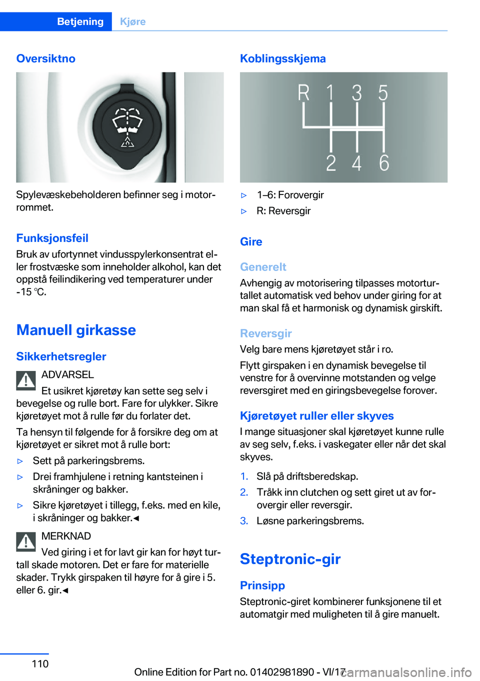 BMW 5 SERIES 2018  InstruksjonsbØker (in Norwegian) �O�v�e�r�s�i�k�t�n�o
�S�p�y�l�e�v�æ�s�k�e�b�e�h�o�l�d�e�r�e�n� �b�e�f�i�n�n�e�r� �s�e�g� �i� �m�o�t�o�r#j�r�o�m�m�e�t�.
�F�u�n�k�s�j�o�n�s�f�e�i�l
�B�r�u�k� �a�v� �u�f�o�r�t�y�n�n�e�t� �v�i�n�d�u�s�s