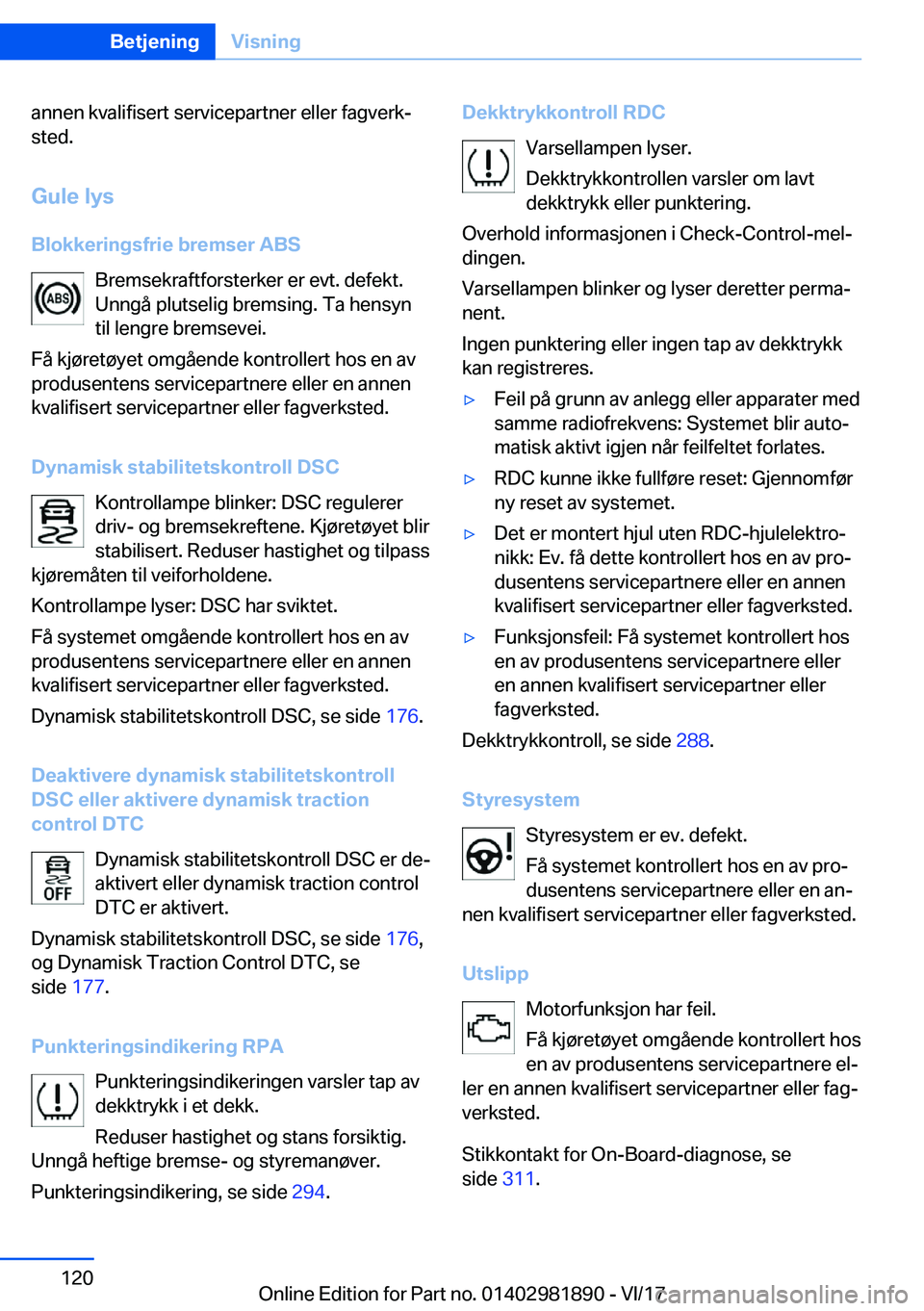 BMW 5 SERIES 2018  InstruksjonsbØker (in Norwegian) �a�n�n�e�n� �k�v�a�l�i�f�i�s�e�r�t� �s�e�r�v�i�c�e�p�a�r�t�n�e�r� �e�l�l�e�r� �f�a�g�v�e�r�k#j
�s�t�e�d�.
�G�u�l�e��l�y�s
�B�l�o�k�k�e�r�i�n�g�s�f�r�i�e��b�r�e�m�s�e�r��A�B�S �B�r�e�m�s�e�k�r�a�f�t