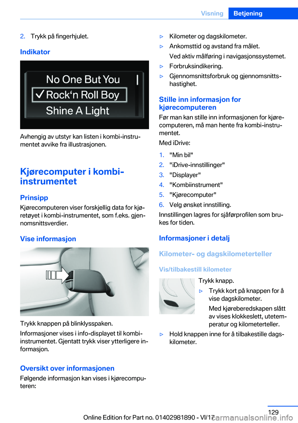 BMW 5 SERIES 2018  InstruksjonsbØker (in Norwegian) �2�.�T�r�y�k�k� �p�å� �f�i�n�g�e�r�h�j�u�l�e�t�.
�I�n�d�i�k�a�t�o�r
�A�v�h�e�n�g�i�g� �a�v� �u�t�s�t�y�r� �k�a�n� �l�i�s�t�e�n� �i� �k�o�m�b�i�-�i�n�s�t�r�u#j�m�e�n�t�e�t� �a�v�v�i�k�e� �f�r�a� �i�l�