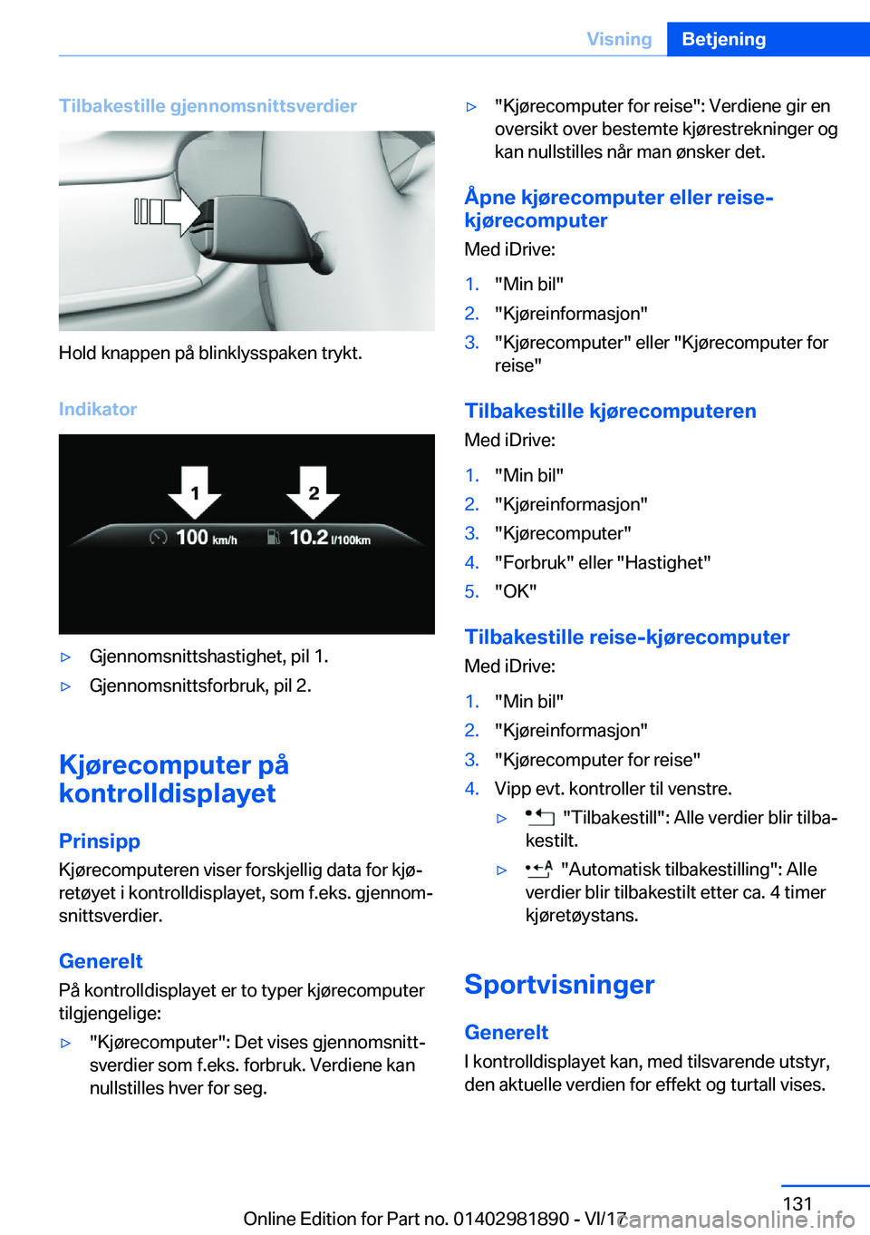 BMW 5 SERIES 2018  InstruksjonsbØker (in Norwegian) �T�i�l�b�a�k�e�s�t�i�l�l�e��g�j�e�n�n�o�m�s�n�i�t�t�s�v�e�r�d�i�e�r
�H�o�l�d� �k�n�a�p�p�e�n� �p�å� �b�l�i�n�k�l�y�s�s�p�a�k�e�n� �t�r�y�k�t�.
�I�n�d�i�k�a�t�o�r
'y�G�j�e�n�n�o�m�s�n�i�t�t�s�h�a