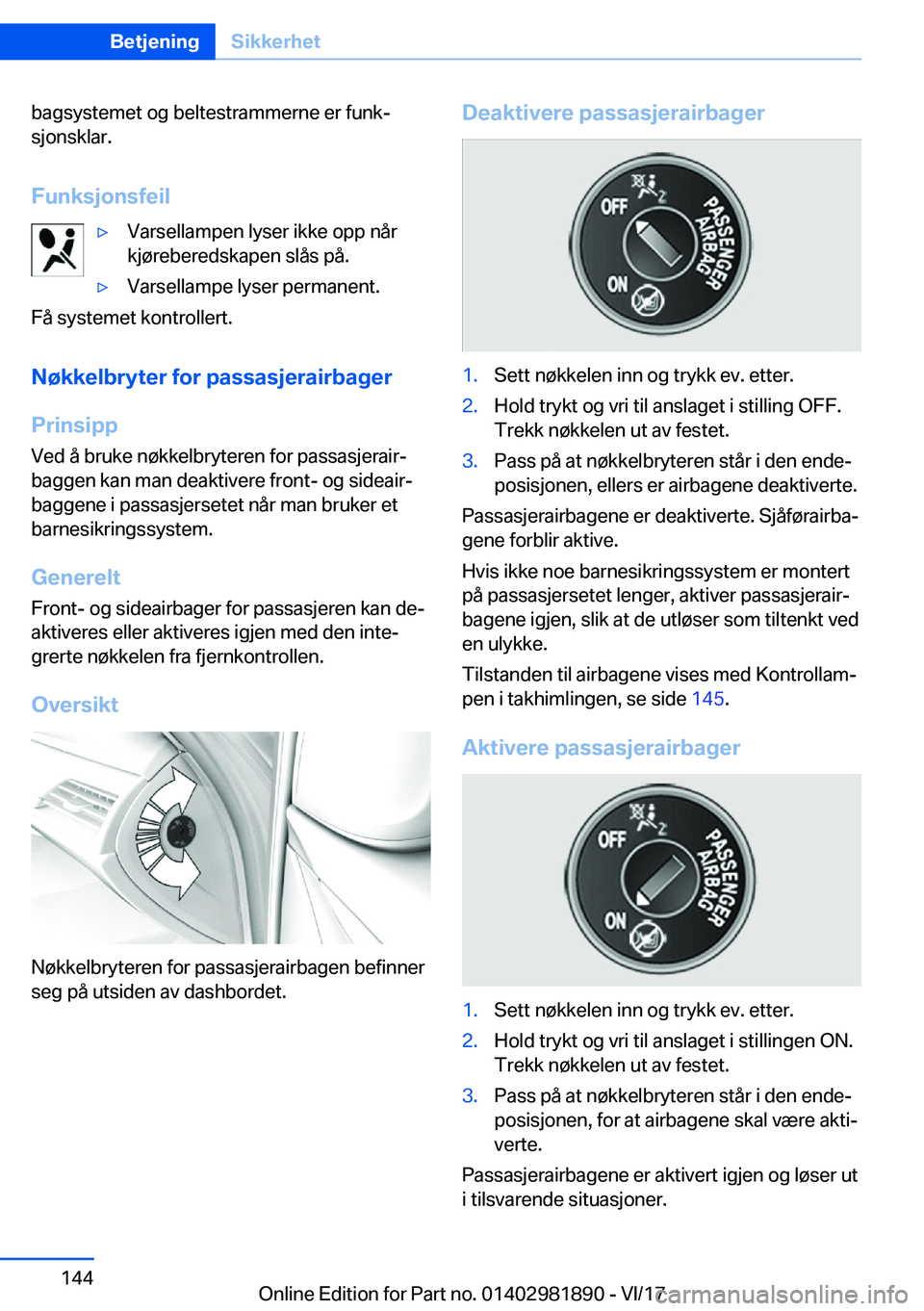 BMW 5 SERIES 2018  InstruksjonsbØker (in Norwegian) �b�a�g�s�y�s�t�e�m�e�t� �o�g� �b�e�l�t�e�s�t�r�a�m�m�e�r�n�e� �e�r� �f�u�n�k#j
�s�j�o�n�s�k�l�a�r�.
�F�u�n�k�s�j�o�n�s�f�e�i�l'y�V�a�r�s�e�l�l�a�m�p�e�n� �l�y�s�e�r� �i�k�k�e� �o�p�p� �n�å�r
�k�j