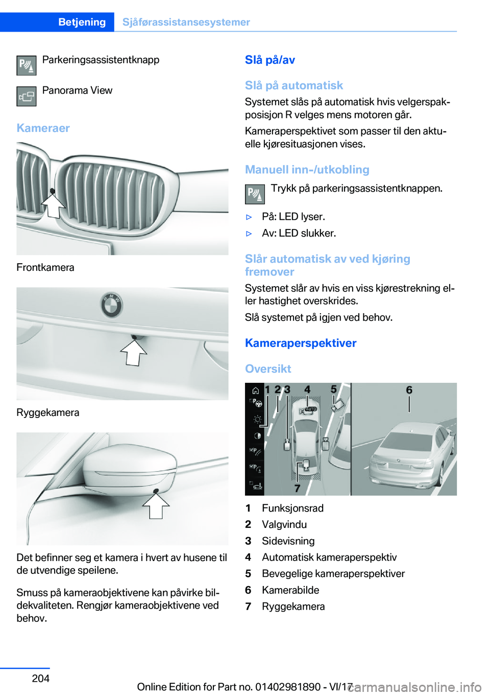 BMW 5 SERIES 2018  InstruksjonsbØker (in Norwegian) �P�a�r�k�e�r�i�n�g�s�a�s�s�i�s�t�e�n�t�k�n�a�p�p
�P�a�n�o�r�a�m�a� �V�i�e�w
�K�a�m�e�r�a�e�r
�F�r�o�n�t�k�a�m�e�r�a
�R�y�g�g�e�k�a�m�e�r�a
�D�e�t� �b�e�f�i�n�n�e�r� �s�e�g� �e�t� �k�a�m�e�r�a� �i� �h�