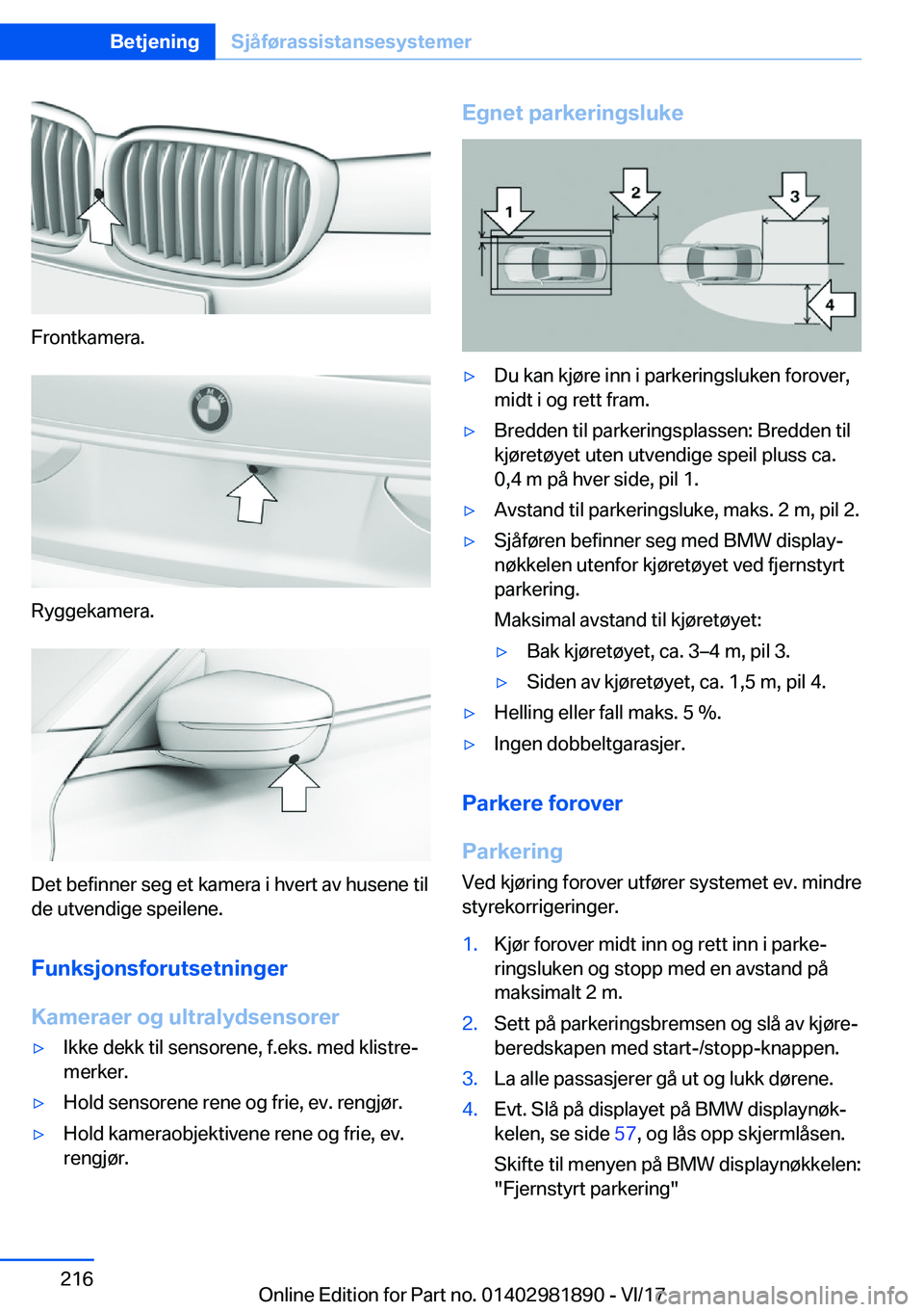 BMW 5 SERIES 2018  InstruksjonsbØker (in Norwegian) �F�r�o�n�t�k�a�m�e�r�a�.
�R�y�g�g�e�k�a�m�e�r�a�.
�D�e�t� �b�e�f�i�n�n�e�r� �s�e�g� �e�t� �k�a�m�e�r�a� �i� �h�v�e�r�t� �a�v� �h�u�s�e�n�e� �t�i�l�d�e� �u�t�v�e�n�d�i�g�e� �s�p�e�i�l�e�n�e�.
�F�u�n�k�