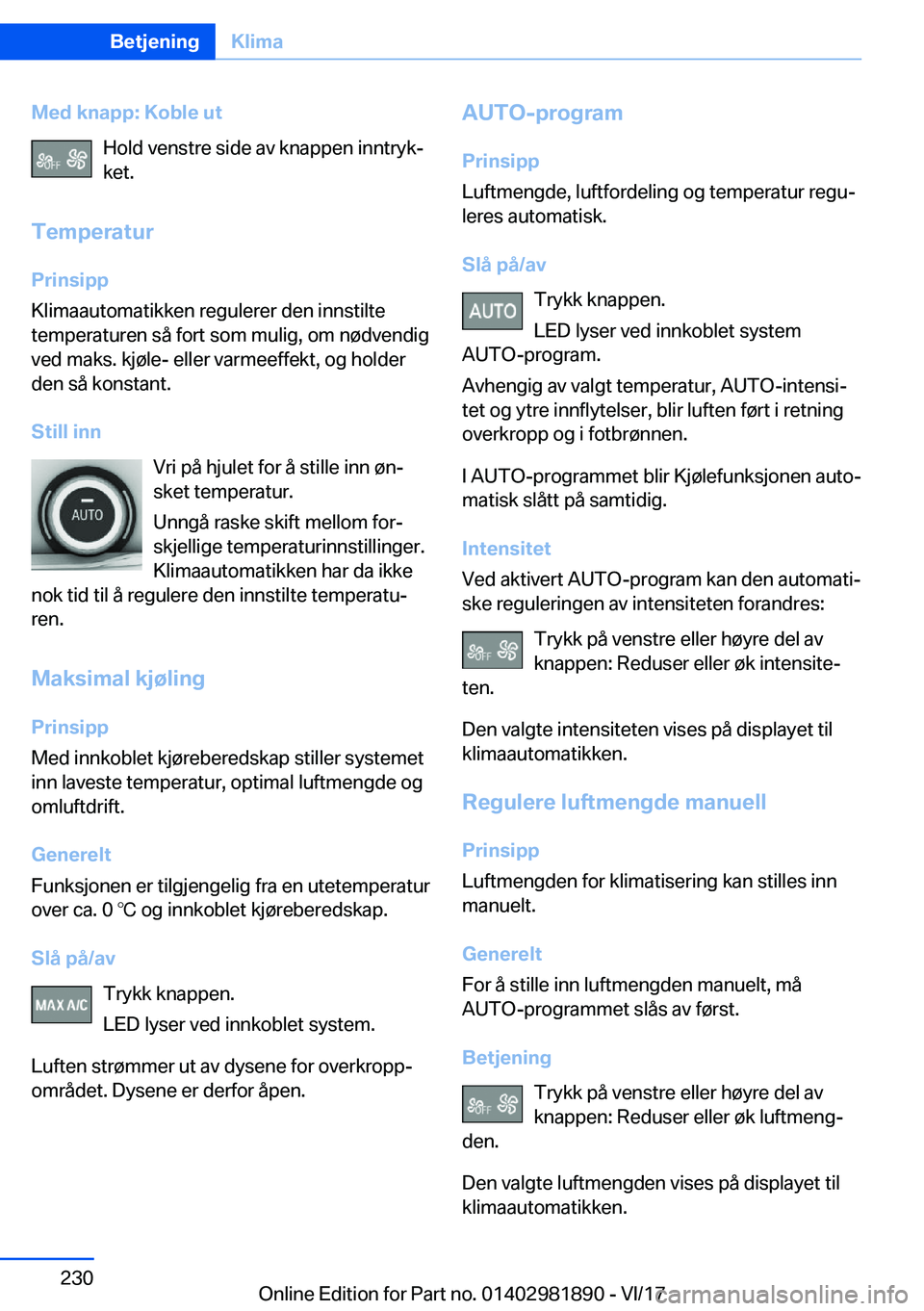 BMW 5 SERIES 2018  InstruksjonsbØker (in Norwegian) �M�e�d��k�n�a�p�p�:��K�o�b�l�e��u�t�H�o�l�d� �v�e�n�s�t�r�e� �s�i�d�e� �a�v� �k�n�a�p�p�e�n� �i�n�n�t�r�y�k#j�k�e�t�.
�T�e�m�p�e�r�a�t�u�r �P�r�i�n�s�i�p�p
�K�l�i�m�a�a�u�t�o�m�a�t�i�k�k�e�n� �r�e�