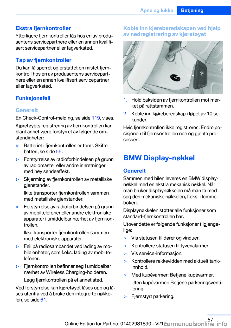 BMW 5 SERIES 2018  InstruksjonsbØker (in Norwegian) �E�k�s�t�r�a��f�j�e�r�n�k�o�n�t�r�o�l�l�e�r�Y�t�t�e�r�l�i�g�e�r�e� �f�j�e�r�n�k�o�n�t�r�o�l�l�e�r� �f�å�s� �h�o�s� �e�n� �a�v� �p�r�o�d�u#j
�s�e�n�t�e�n�s� �s�e�r�v�i�c�e�p�a�r�t�n�e�r�e� �e�l�l�e�r