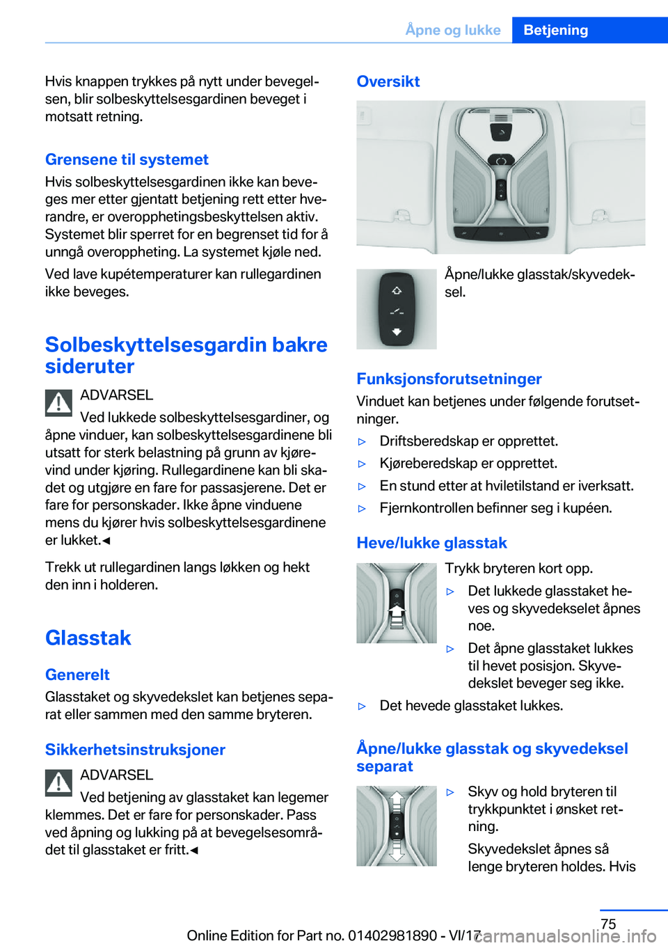 BMW 5 SERIES 2018  InstruksjonsbØker (in Norwegian) �H�v�i�s� �k�n�a�p�p�e�n� �t�r�y�k�k�e�s� �p�å� �n�y�t�t� �u�n�d�e�r� �b�e�v�e�g�e�l#j�s�e�n�,� �b�l�i�r� �s�o�l�b�e�s�k�y�t�t�e�l�s�e�s�g�a�r�d�i�n�e�n� �b�e�v�e�g�e�t� �i�m�o�t�s�a�t�t� �r�e�t�n�i�