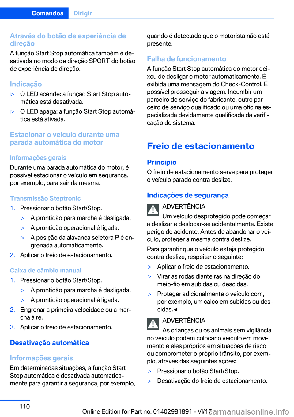 BMW 5 SERIES 2018  Manual do condutor (in Portuguese) �A�t�r�a�v�é�s��d�o��b�o�t�ã�o��d�e��e�x�p�e�r�i�ê�n�c�i�a��d�e
�d�i�r�e�