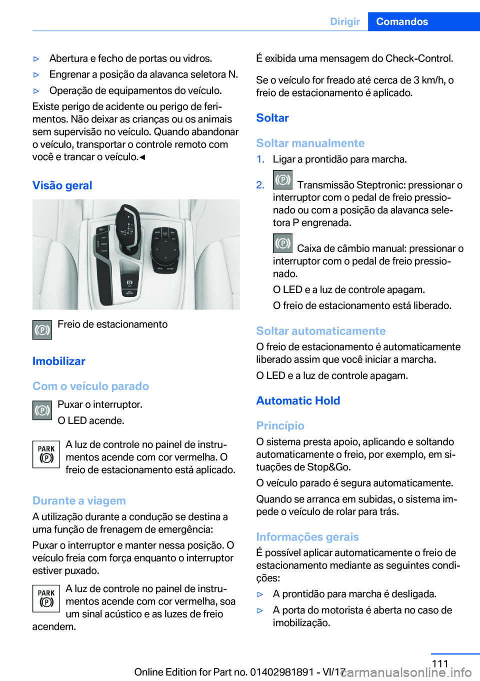 BMW 5 SERIES 2018  Manual do condutor (in Portuguese) 'y�A�b�e�r�t�u�r�a� �e� �f�e�c�h�o� �d�e� �p�o�r�t�a�s� �o�u� �v�i�d�r�o�s�.'y�E�n�g�r�e�n�a�r� �a� �p�o�s�i�ç�ã�o� �d�a� �a�l�a�v�a�n�c�a� �s�e�l�e�t�o�r�a� �N�.'y�O�p�e�r�a�ç�ã�o� �d