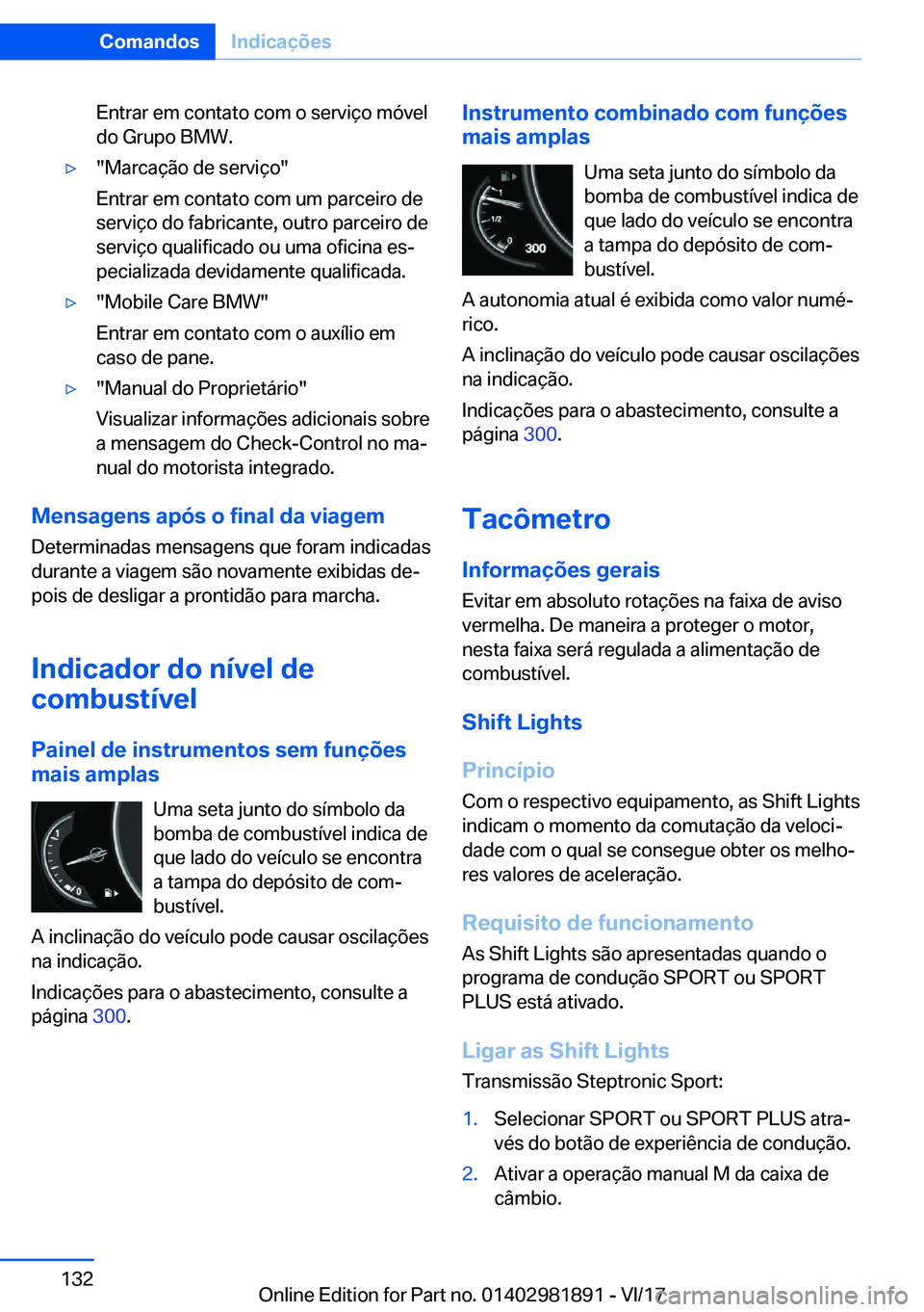 BMW 5 SERIES 2018  Manual do condutor (in Portuguese) �E�n�t�r�a�r� �e�m� �c�o�n�t�a�t�o� �c�o�m� �o� �s�e�r�v�i�ç�o� �m�ó�v�e�l
�d�o� �G�r�u�p�o� �B�M�W�.'y�"�M�a�r�c�a�ç�ã�o� �d�e� �s�e�r�v�i�ç�o�"
�E�n�t�r�a�r� �e�m� �c�o�n�t�a�t�o� �