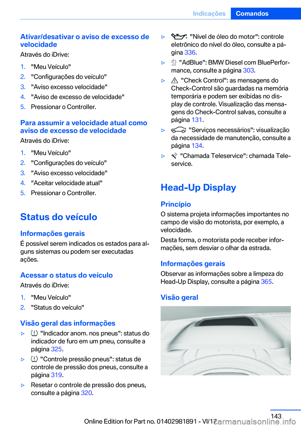 BMW 5 SERIES 2018  Manual do condutor (in Portuguese) �A�t�i�v�a�r�/�d�e�s�a�t�i�v�a�r��o��a�v�i�s�o��d�e��e�x�c�e�s�s�o��d�e
�v�e�l�o�c�i�d�a�d�e
�A�t�r�a�v�é�s� �d�o� �i�D�r�i�v�e�:�1�.�"�M�e�u� �V�e�