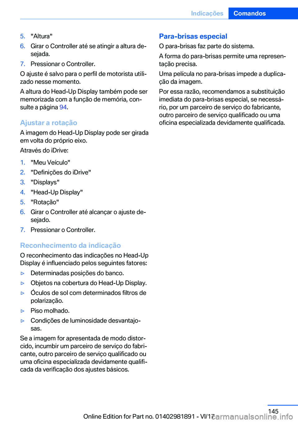 BMW 5 SERIES 2018  Manual do condutor (in Portuguese) �5�.�"�A�l�t�u�r�a�"�6�.�G�i�r�a�r� �o� �C�o�n�t�r�o�l�l�e�r� �a�t�é� �s�e� �a�t�i�n�g�i�r� �a� �a�l�t�u�r�a� �d�e#ª
�s�e�j�a�d�a�.�7�.�P�r�e�s�s�i�o�n�a�r� �o� �C�o�n�t�r�o�l�l�e�r�.
�O� �a