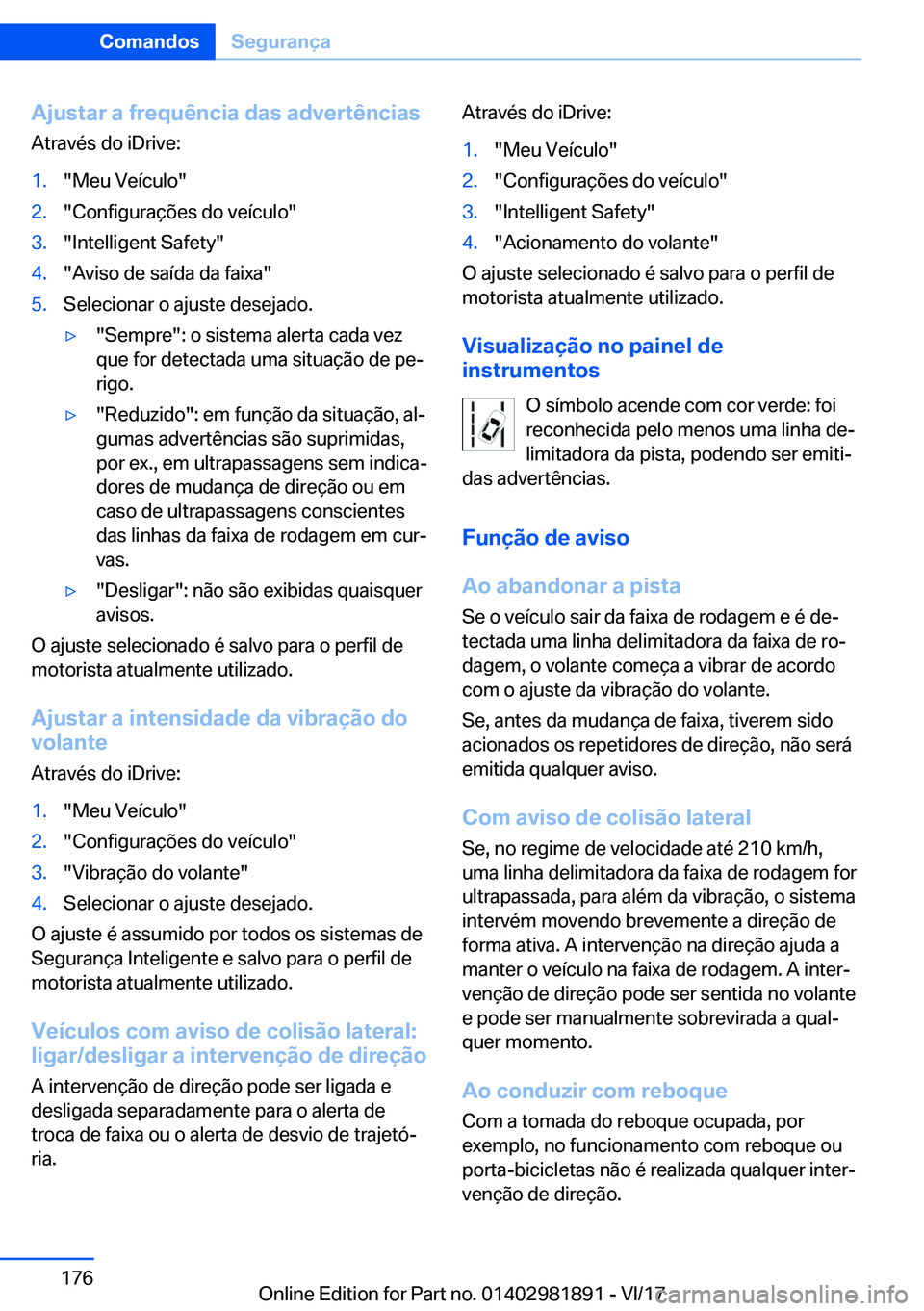 BMW 5 SERIES 2018  Manual do condutor (in Portuguese) �A�j�u�s�t�a�r��a��f�r�e�q�u�ê�n�c�i�a��d�a�s��a�d�v�e�r�t�ê�n�c�i�a�s
�A�t�r�a�v�é�s� �d�o� �i�D�r�i�v�e�:�1�.�"�M�e�u� �V�e�