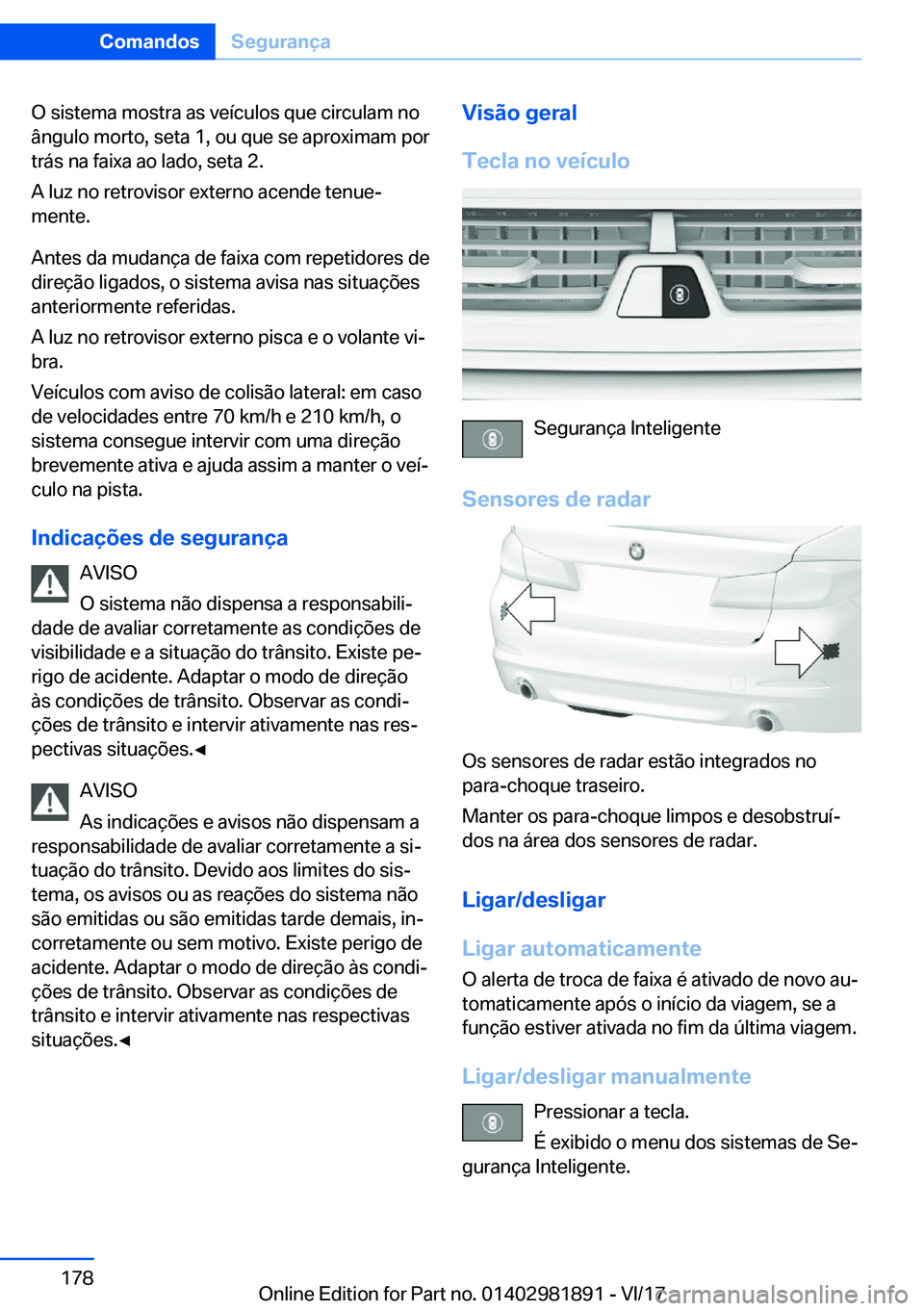 BMW 5 SERIES 2018  Manual do condutor (in Portuguese) �O� �s�i�s�t�e�m�a� �m�o�s�t�r�a� �a�s� �v�e�