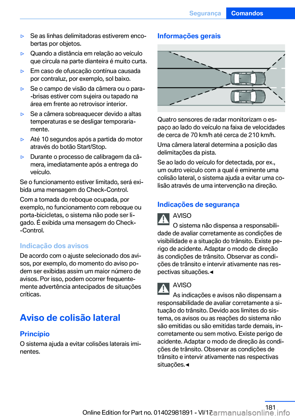 BMW 5 SERIES 2018  Manual do condutor (in Portuguese) 'y�S�e� �a�s� �l�i�n�h�a�s� �d�e�l�i�m�i�t�a�d�o�r�a�s� �e�s�t�i�v�e�r�e�m� �e�n�c�o#ª�b�e�r�t�a�s� �p�o�r� �o�b�j�e�t�o�s�.'y�Q�u�a�n�d�o� �a� �d�i�s�t�â�n�c�i�a� �e�m� �r�e�l�a�ç�ã�o� �a