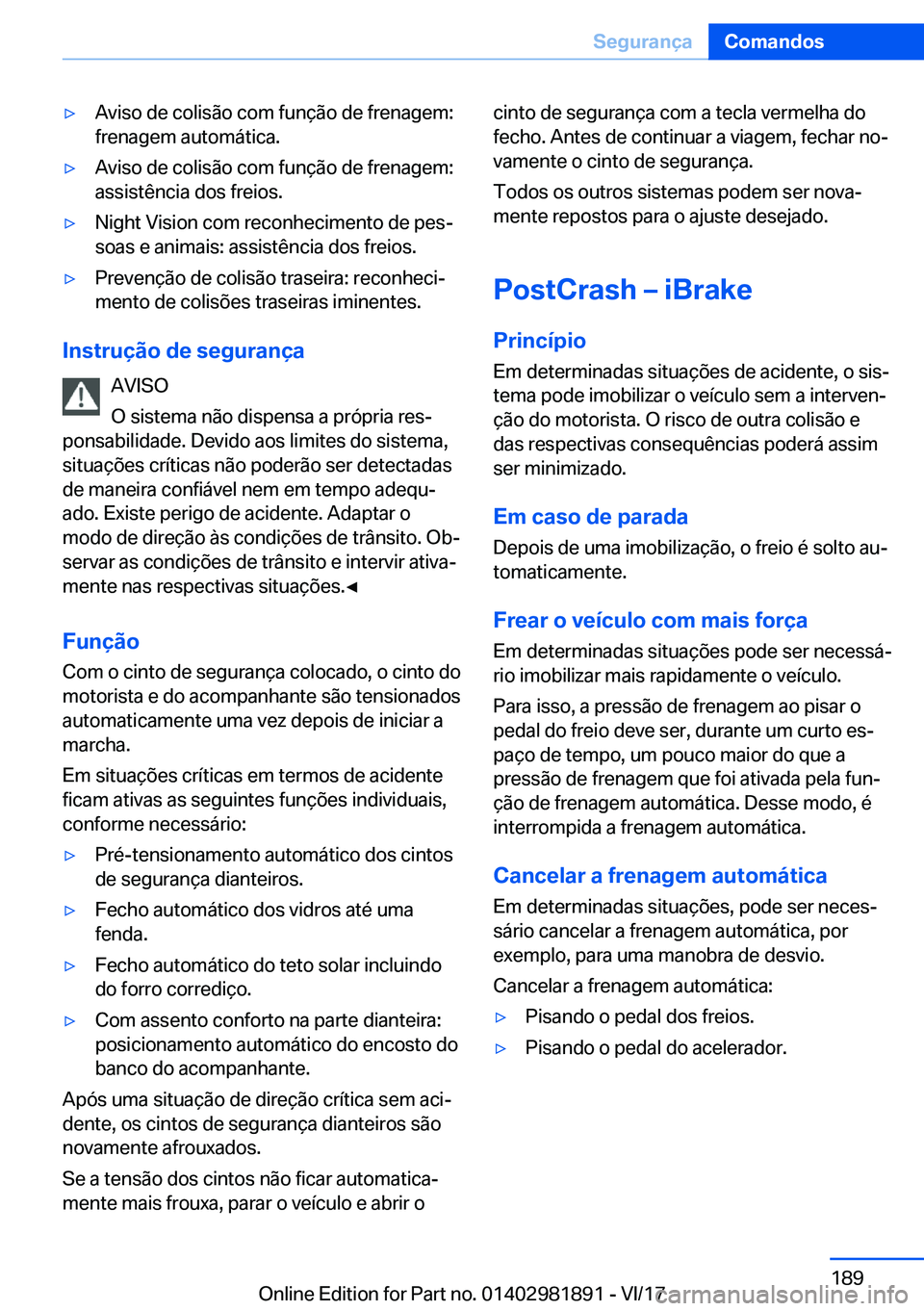 BMW 5 SERIES 2018  Manual do condutor (in Portuguese) 'y�A�v�i�s�o� �d�e� �c�o�l�i�s�ã�o� �c�o�m� �f�u�n�ç�ã�o� �d�e� �f�r�e�n�a�g�e�m�:
�f�r�e�n�a�g�e�m� �a�u�t�o�m�á�t�i�c�a�.'y�A�v�i�s�o� �d�e� �c�o�l�i�s�ã�o� �c�o�m� �f�u�n�ç�ã�o� �d�e
