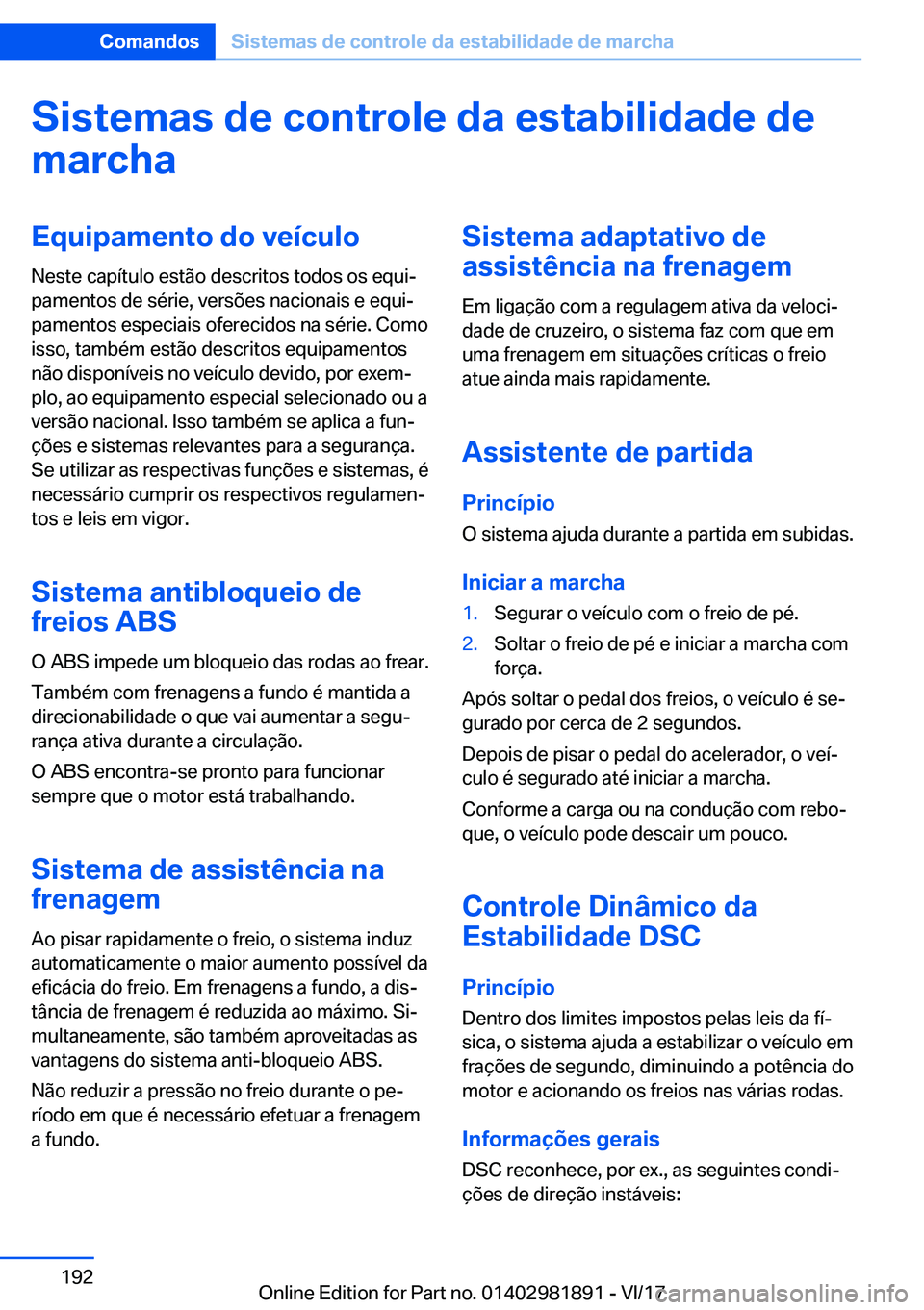 BMW 5 SERIES 2018  Manual do condutor (in Portuguese) �S�i�s�t�e�m�a�s��d�e��c�o�n�t�r�o�l�e��d�a��e�s�t�a�b�i�l�i�d�a�d�e��d�e
�m�a�r�c�h�a�E�q�u�i�p�a�m�e�n�t�o��d�o��v�e�