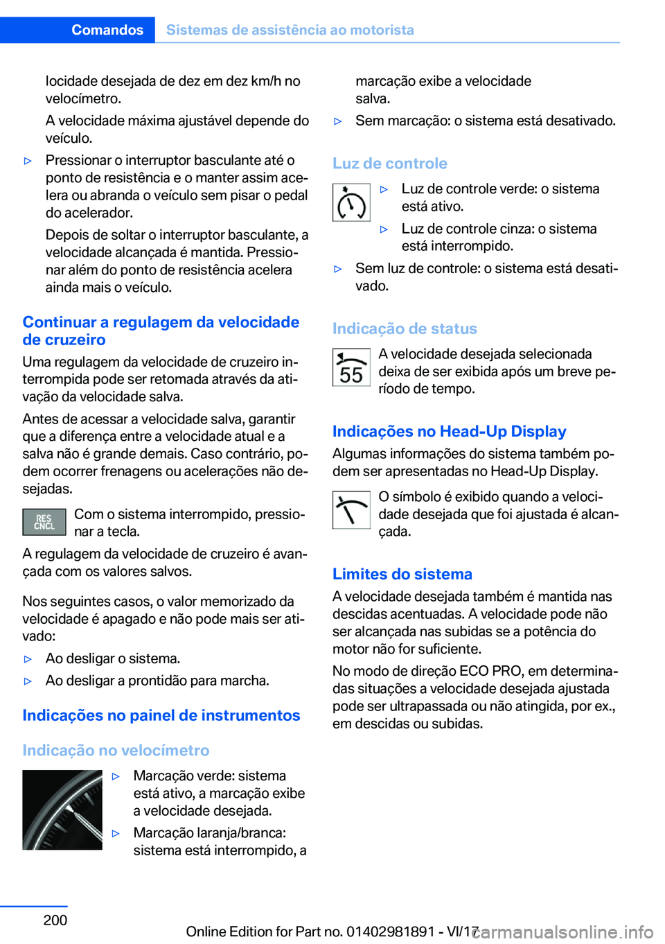 BMW 5 SERIES 2018  Manual do condutor (in Portuguese) �l�o�c�i�d�a�d�e� �d�e�s�e�j�a�d�a� �d�e� �d�e�z� �e�m� �d�e�z� �k�m�/�h� �n�o
�v�e�l�o�c�