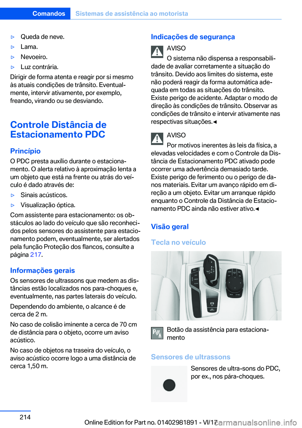 BMW 5 SERIES 2018  Manual do condutor (in Portuguese) 'y�Q�u�e�d�a� �d�e� �n�e�v�e�.'y�L�a�m�a�.'y�N�e�v�o�e�i�r�o�.'y�L�u�z� �c�o�n�t�r�á�r�i�a�.
�D�i�r�i�g�i�r� �d�e� �f�o�r�m�a� �a�t�e�n�t�a� �e� �r�e�a�g�i�r� �p�o�r� �s�i� �m�e�s�m�o