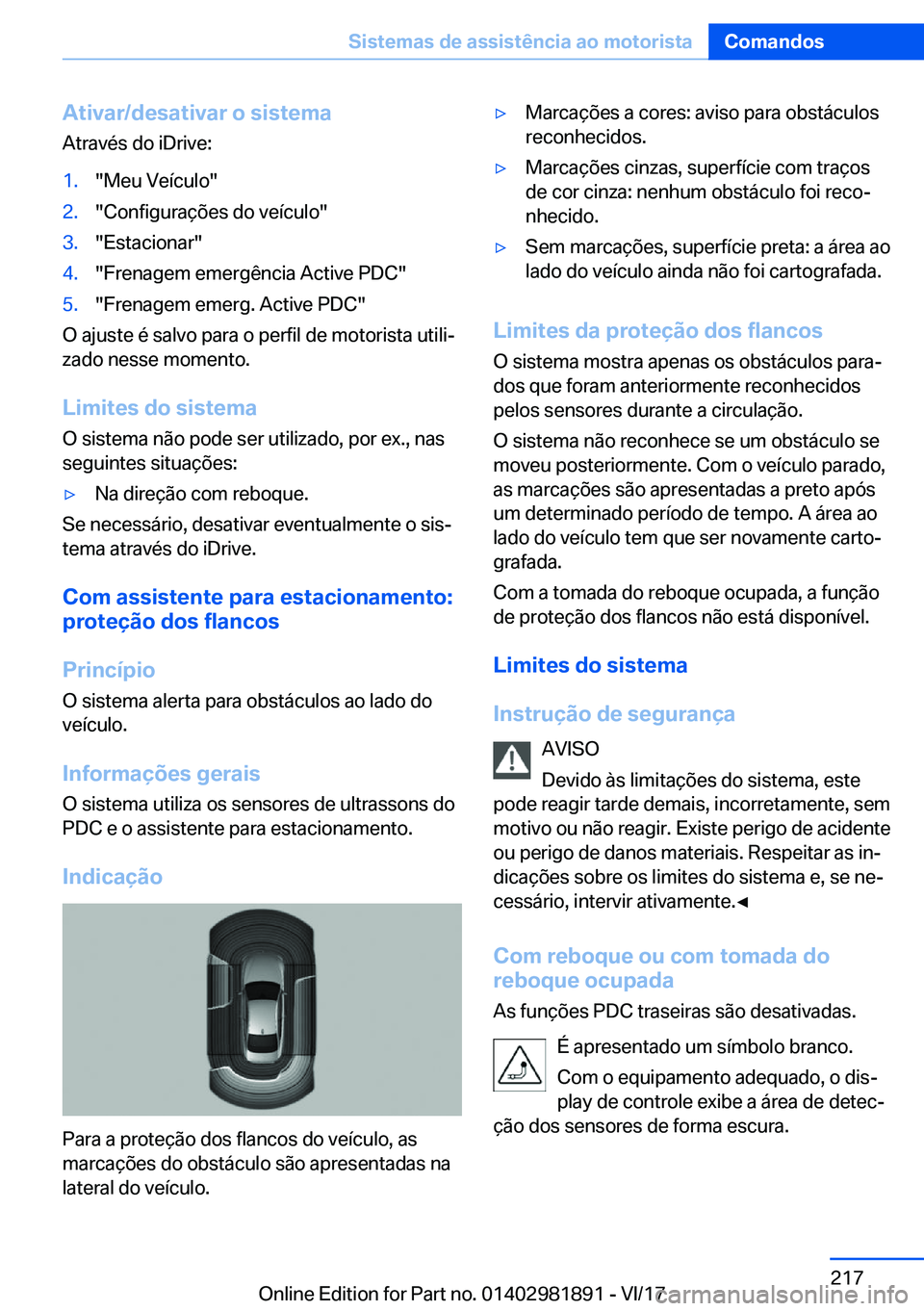 BMW 5 SERIES 2018  Manual do condutor (in Portuguese) �A�t�i�v�a�r�/�d�e�s�a�t�i�v�a�r��o��s�i�s�t�e�m�a
�A�t�r�a�v�é�s� �d�o� �i�D�r�i�v�e�:�1�.�"�M�e�u� �V�e�