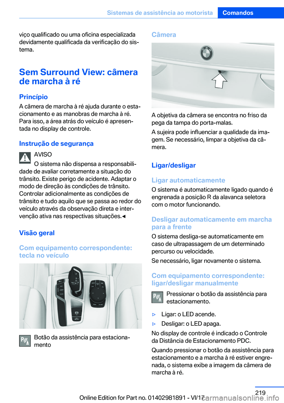 BMW 5 SERIES 2018  Manual do condutor (in Portuguese) �v�i�ç�o� �q�u�a�l�i�f�i�c�a�d�o� �o�u� �u�m�a� �o�f�i�c�i�n�a� �e�s�p�e�c�i�a�l�i�z�a�d�a
�d�e�v�i�d�a�m�e�n�t�e� �q�u�a�l�i�f�i�c�a�d�a� �d�a� �v�e�r�i�f�i�c�a�ç�ã�o� �d�o� �s�i�s#ª �t�e�m�a�.
�