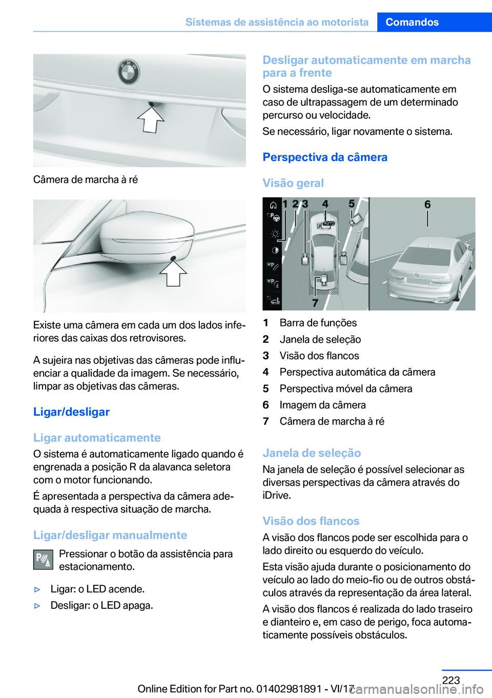 BMW 5 SERIES 2018  Manual do condutor (in Portuguese) �C�â�m�e�r�a� �d�e� �m�a�r�c�h�a� �à� �r�é
�E�x�i�s�t�e� �u�m�a� �c�â�m�e�r�a� �e�m� �c�a�d�a� �u�m� �d�o�s� �l�a�d�o�s� �i�n�f�e#ª�r�i�o�r�e�s� �d�a�s� �c�a�i�x�a�s� �d�o�s� �r�e�t�r�o�v�i�s�o�r