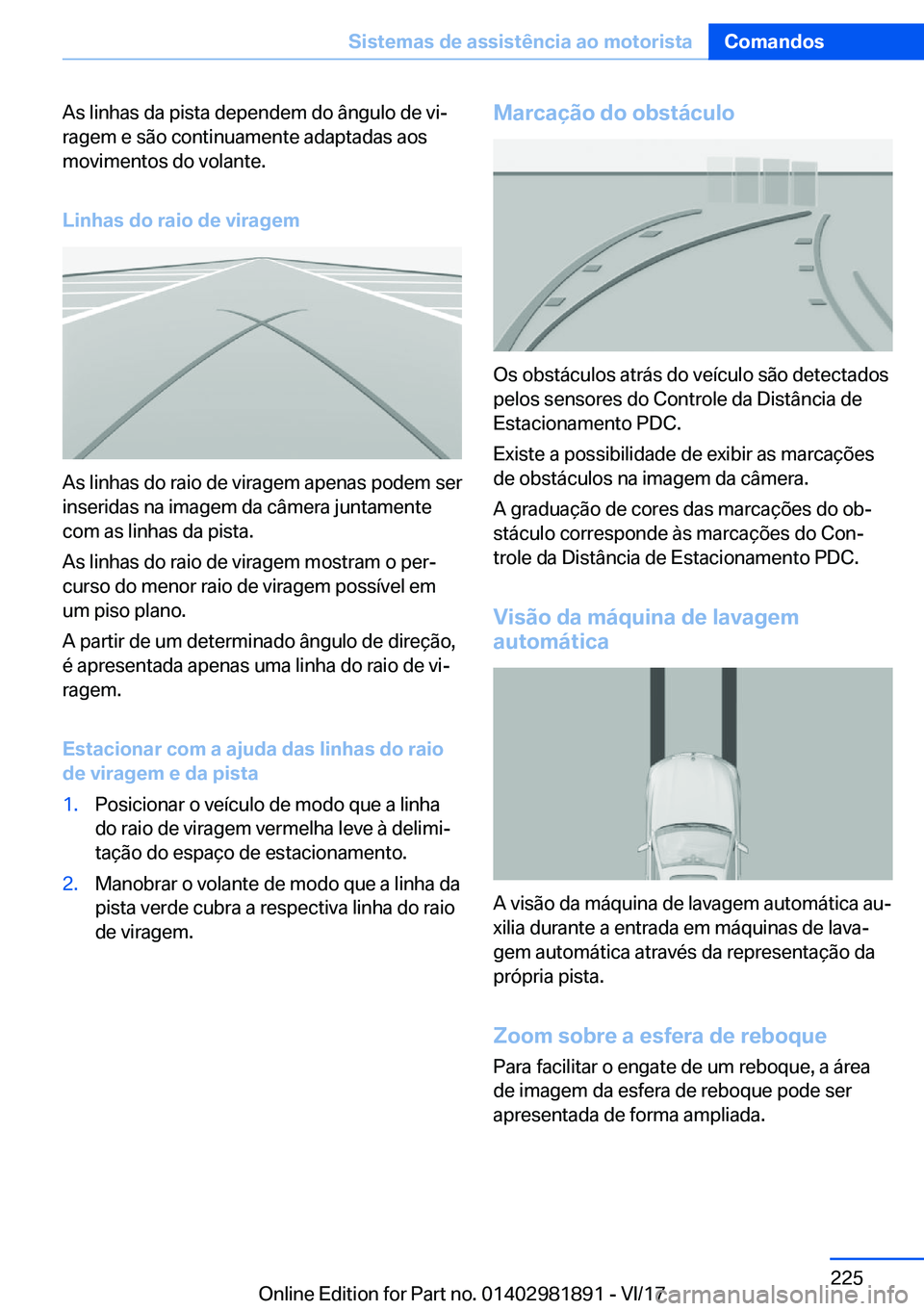 BMW 5 SERIES 2018  Manual do condutor (in Portuguese) �A�s� �l�i�n�h�a�s� �d�a� �p�i�s�t�a� �d�e�p�e�n�d�e�m� �d�o� �â�n�g�u�l�o� �d�e� �v�i#ª�r�a�g�e�m� �e� �s�ã�o� �c�o�n�t�i�n�u�a�m�e�n�t�e� �a�d�a�p�t�a�d�a�s� �a�o�s�m�o�v�i�m�e�n�t�o�s� �d�o� �v�