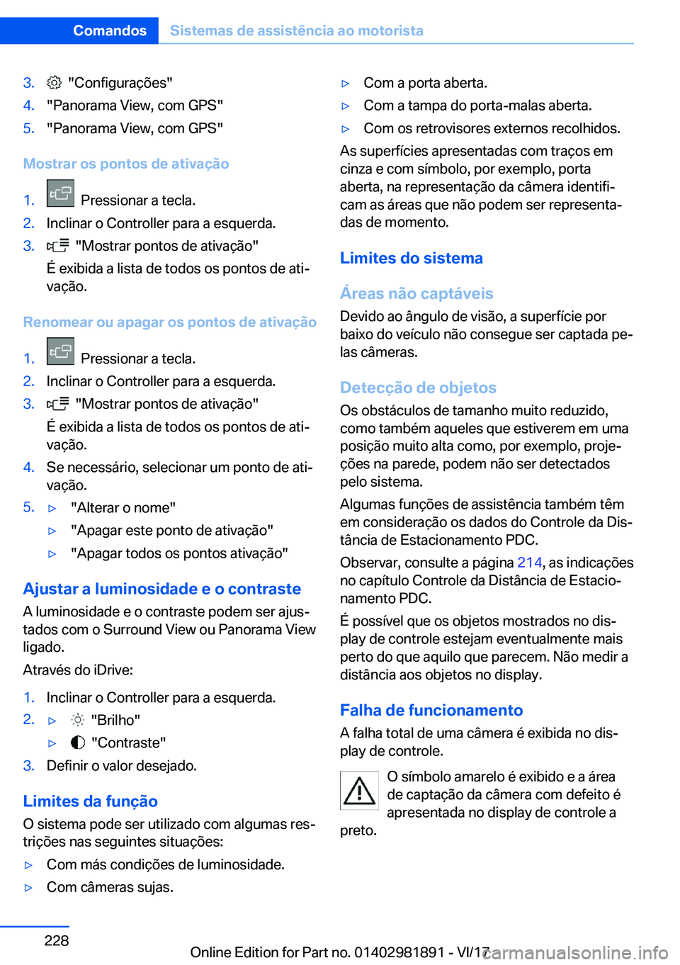 BMW 5 SERIES 2018  Manual do condutor (in Portuguese) �3�.� � �"�C�o�n�f�i�g�u�r�a�ç�õ�e�s�"�4�.�"�P�a�n�o�r�a�m�a� �V�i�e�w�,� �c�o�m� �G�P�S�"�5�.�"�P�a�n�o�r�a�m�a� �V�i�e�w�,� �c�o�m� �G�P�S�"
�M�o�s�t�r�a�r��o�s��p�o�n�t�
