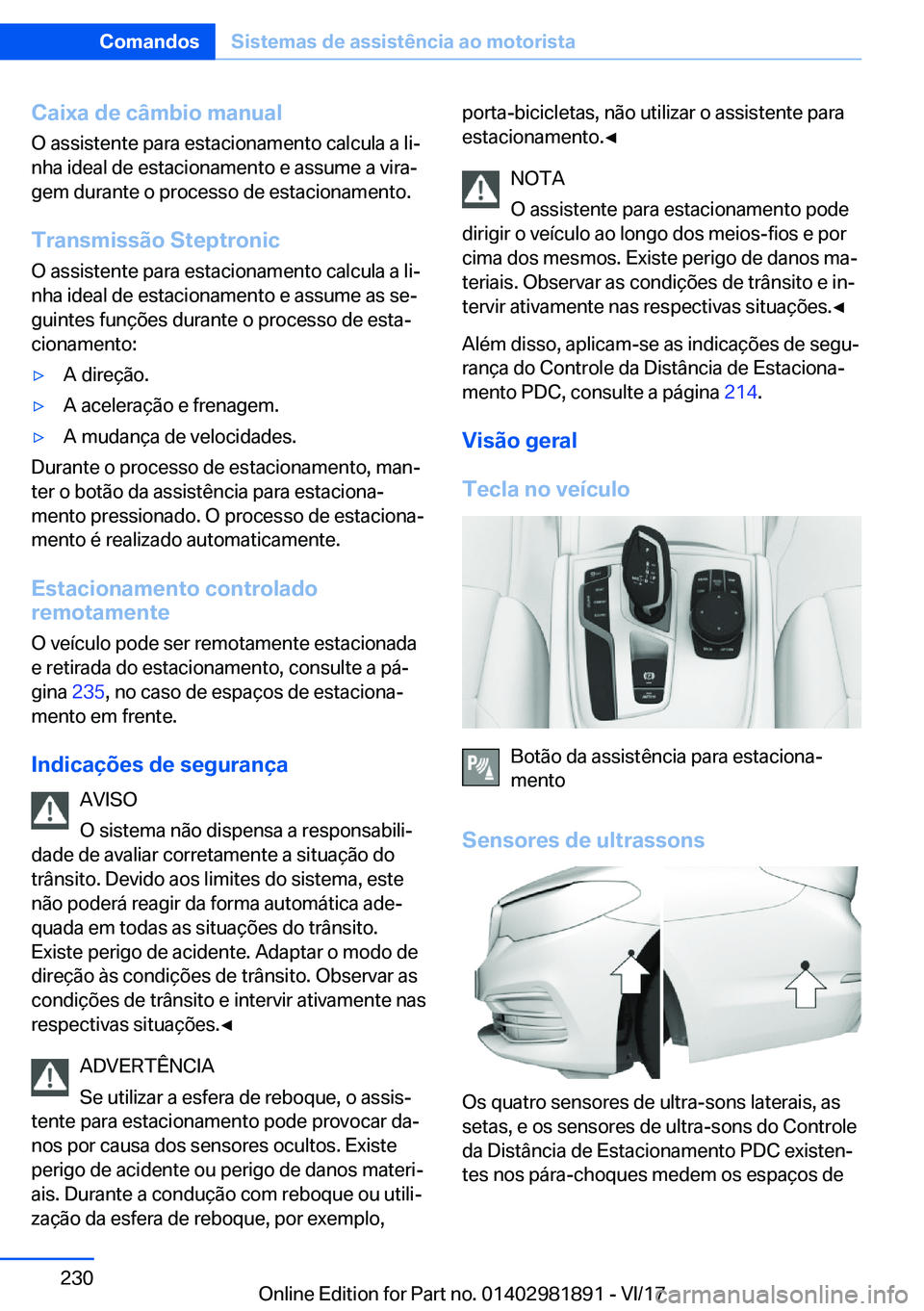 BMW 5 SERIES 2018  Manual do condutor (in Portuguese) �C�a�i�x�a��d�e��c�â�m�b�i�o��m�a�n�u�a�l
�O� �a�s�s�i�s�t�e�n�t�e� �p�a�r�a� �e�s�t�a�c�i�o�n�a�m�e�n�t�o� �c�a�l�c�u�l�a� �a� �l�i#ª
�n�h�a� �i�d�e�a�l� �d�e� �e�s�t�a�c�i�o�n�a�m�e�n�t�o� �e� 
