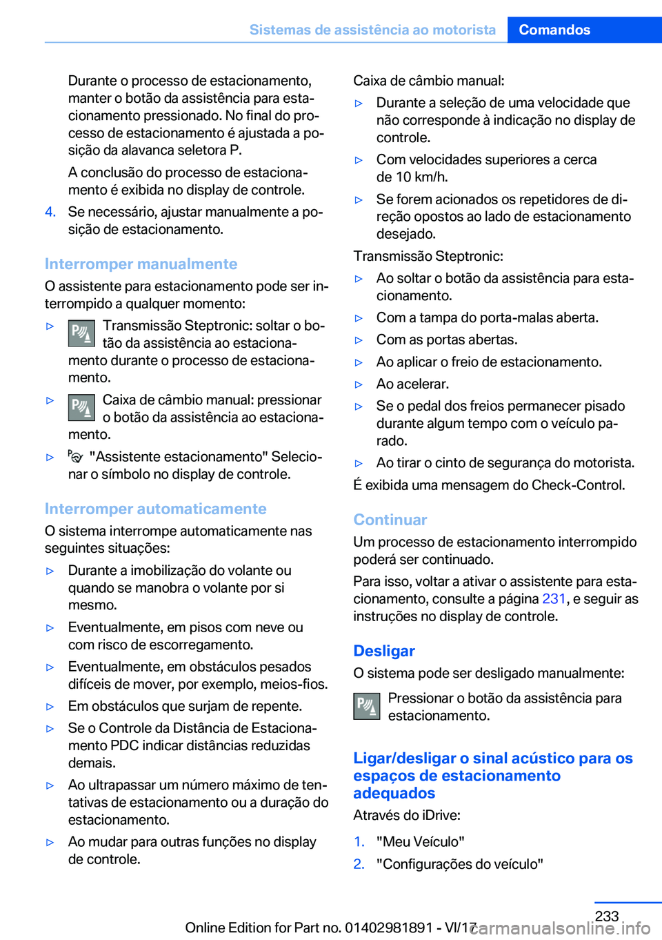BMW 5 SERIES 2018  Manual do condutor (in Portuguese) �D�u�r�a�n�t�e� �o� �p�r�o�c�e�s�s�o� �d�e� �e�s�t�a�c�i�o�n�a�m�e�n�t�o�,�m�a�n�t�e�r� �o� �b�o�t�ã�o� �d�a� �a�s�s�i�s�t�ê�n�c�i�a� �p�a�r�a� �e�s�t�a#ª�c�i�o�n�a�m�e�n�t�o� �p�r�e�s�s�i�o�n�a�d�